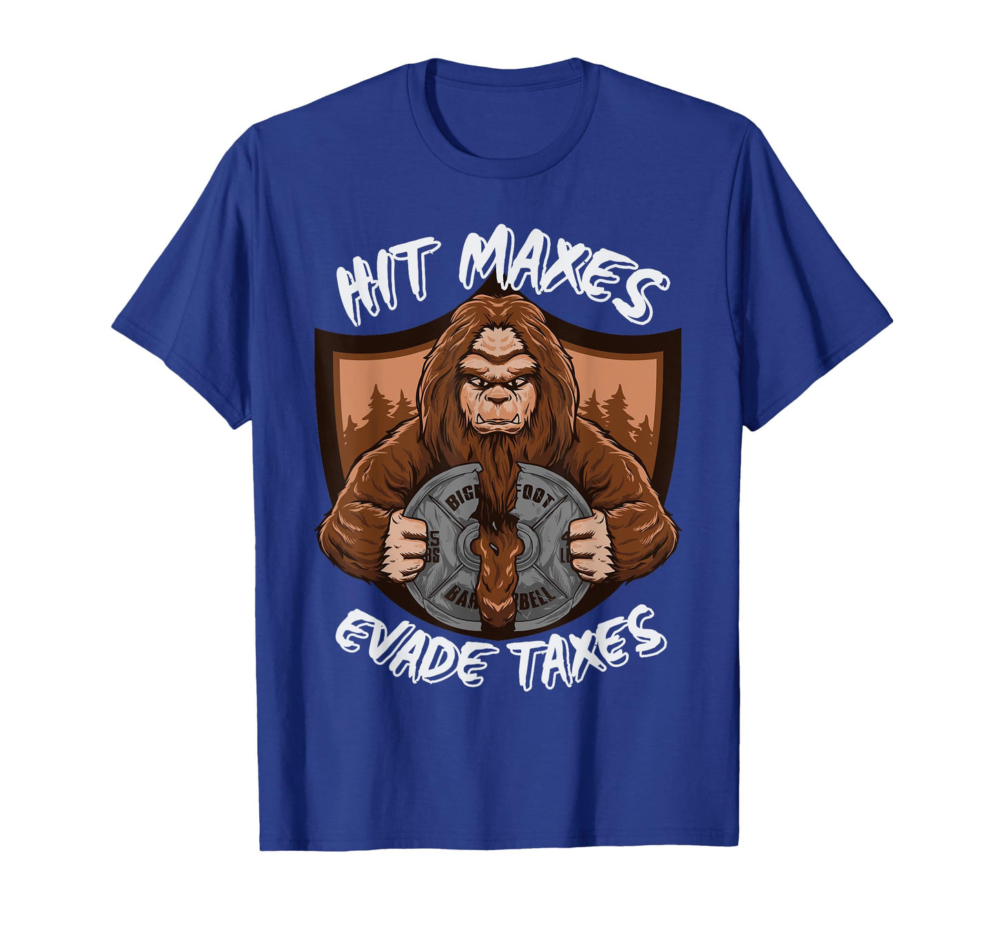 Bigfoot Gym Weightlifting Hit Maxes Evade Taxes Workout T-Shirt