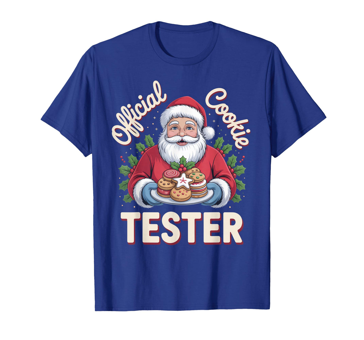 Official Cookie Tester + Christmas Enthusiast + Holiday Fun T-Shirt