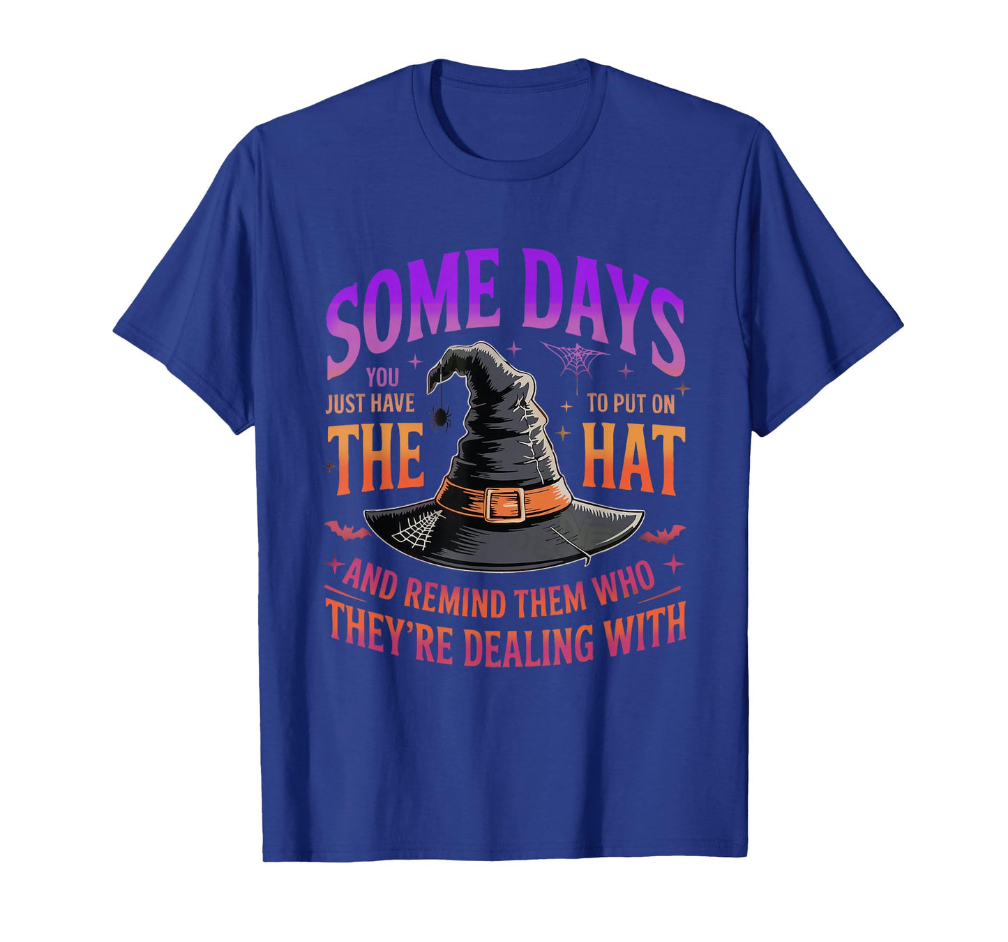 Some Days You Just Have to Put On The Hat Witch Halloween T-Shirt