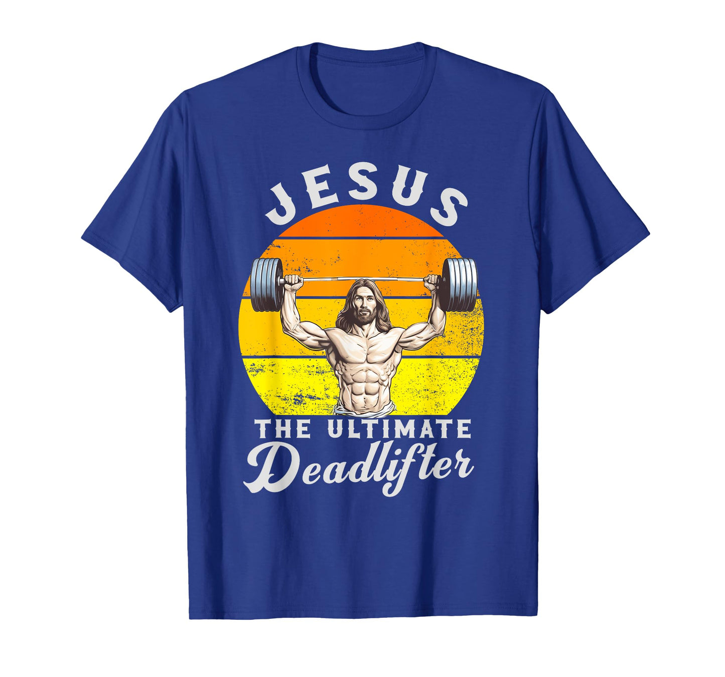 Jesus The Ultimate Deadlifted Retro Jesus Christian Gym T-Shirt