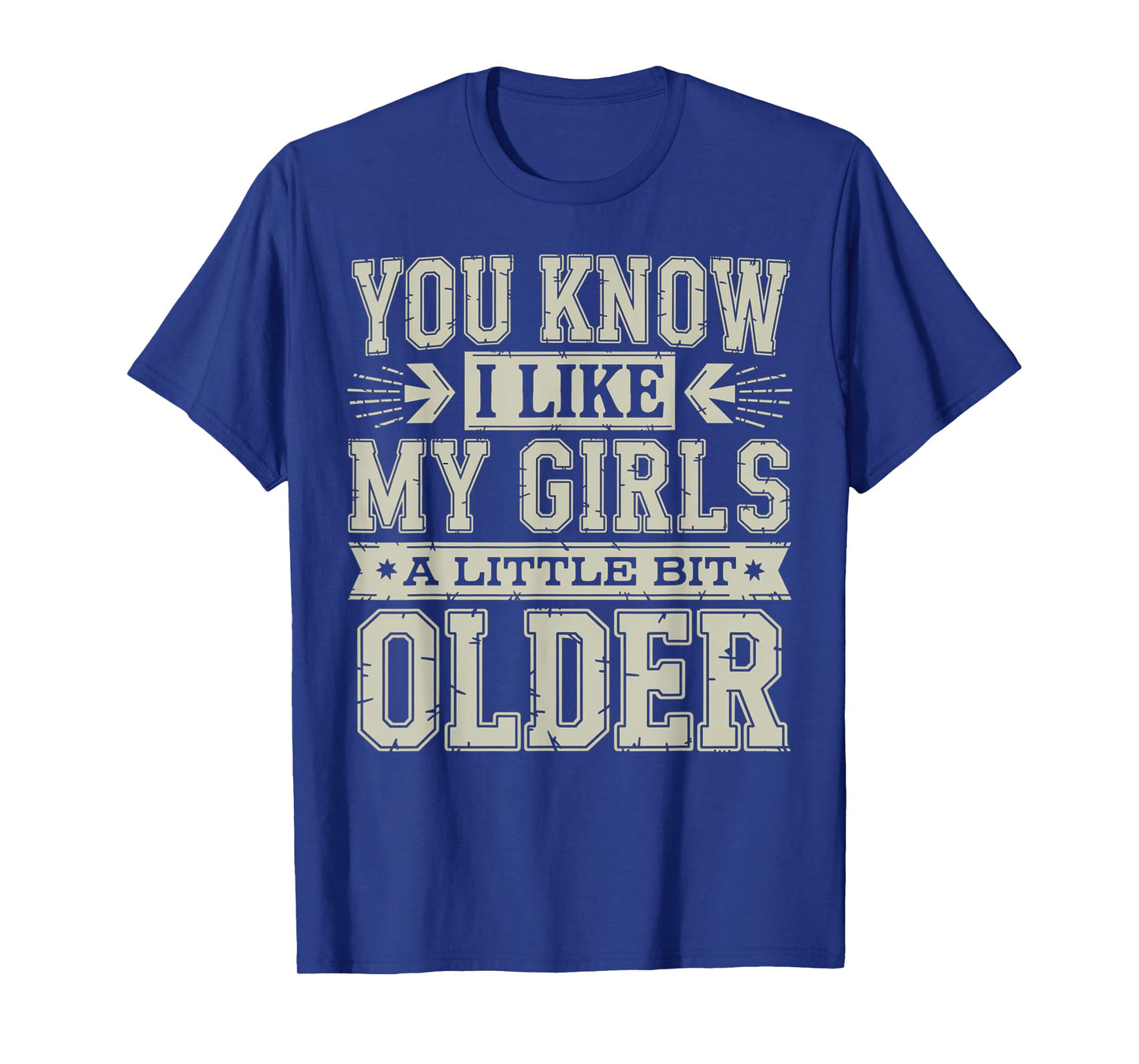 You Know I Like My Girls A Little Bit Older Funny Vintage T-Shirt