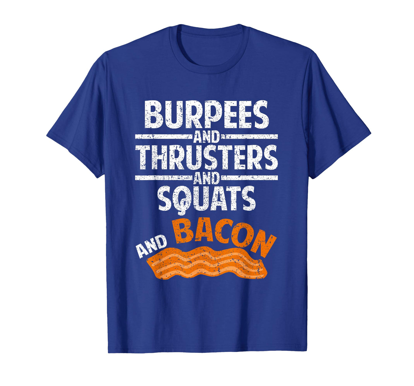 Burpees,Thrusters, Squats, Bacon Gym Fitness Workout T-shirt T-Shirt