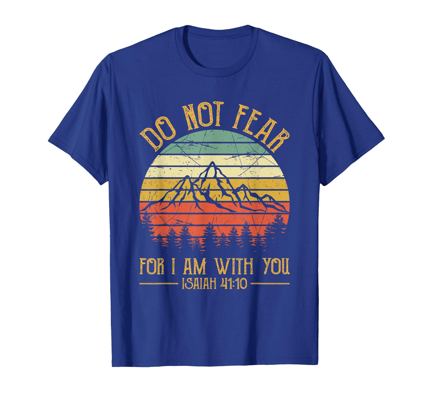 Do Not Fear For I Am With You Bible Isaiah 41:10 Christian T-Shirt