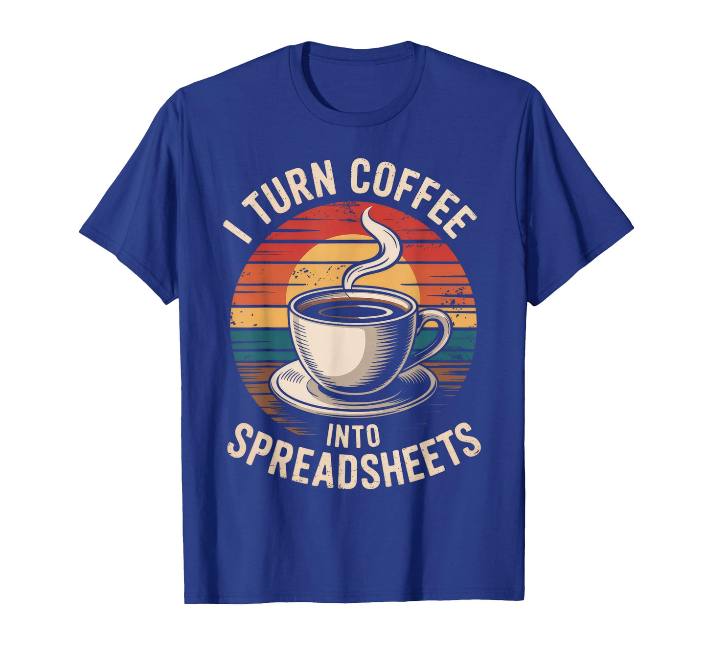 I Turn Coffee Into Spreadsheets Retro Caffeine Top T-Shirt