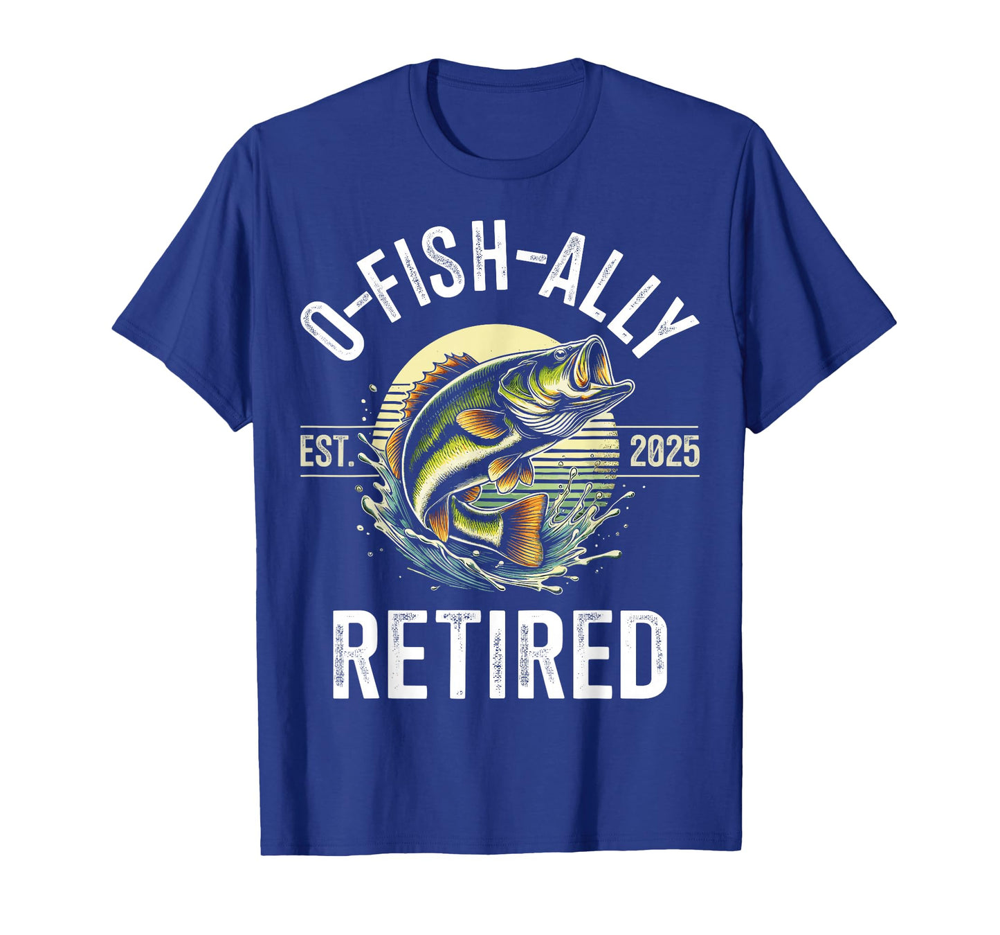 O-Fish-Ally Retired 2025 for fisherman fishing retirement T-Shirt