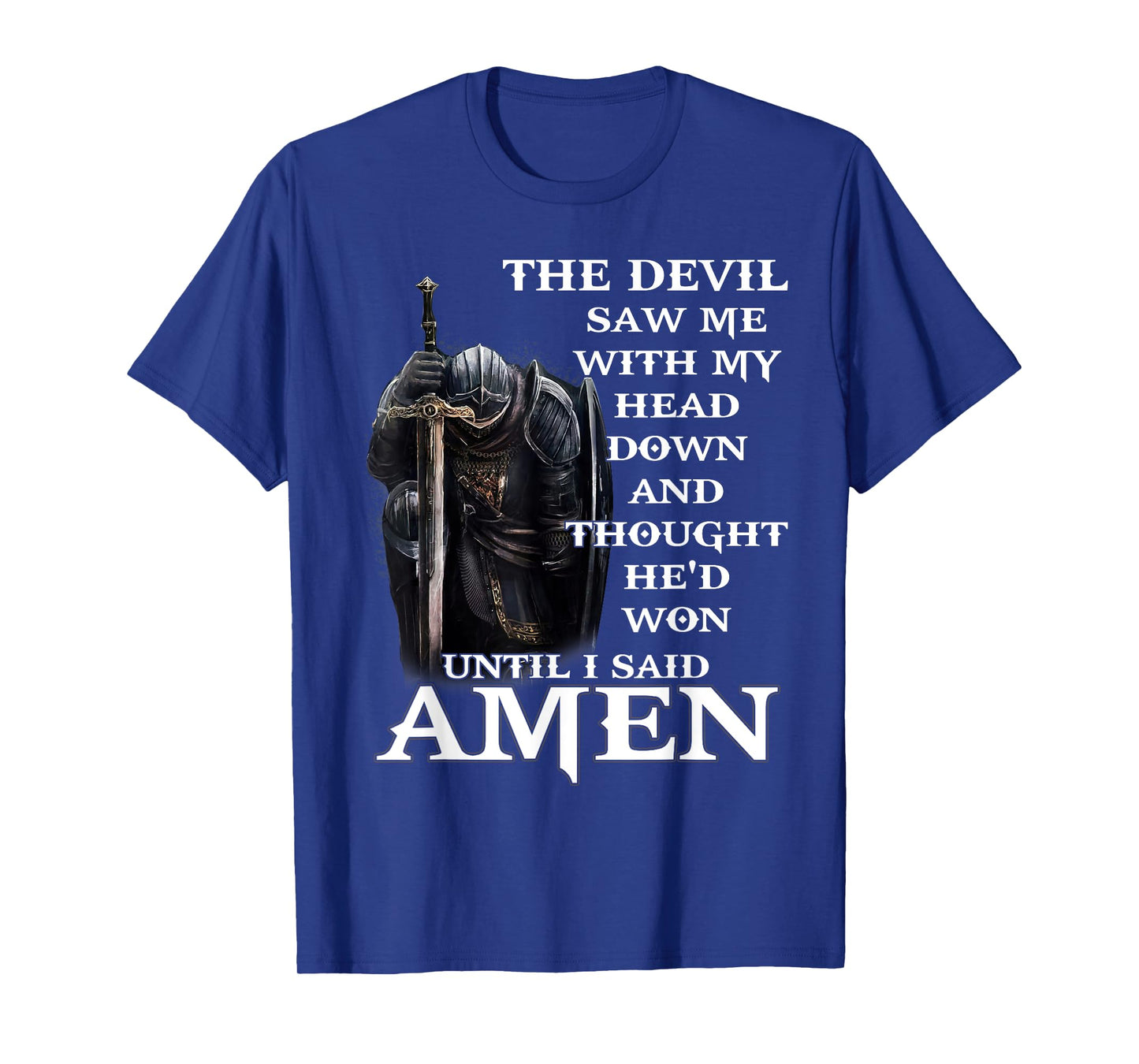 The Devil Saw Me With My Head Down And Thought He'd Won T-Shirt