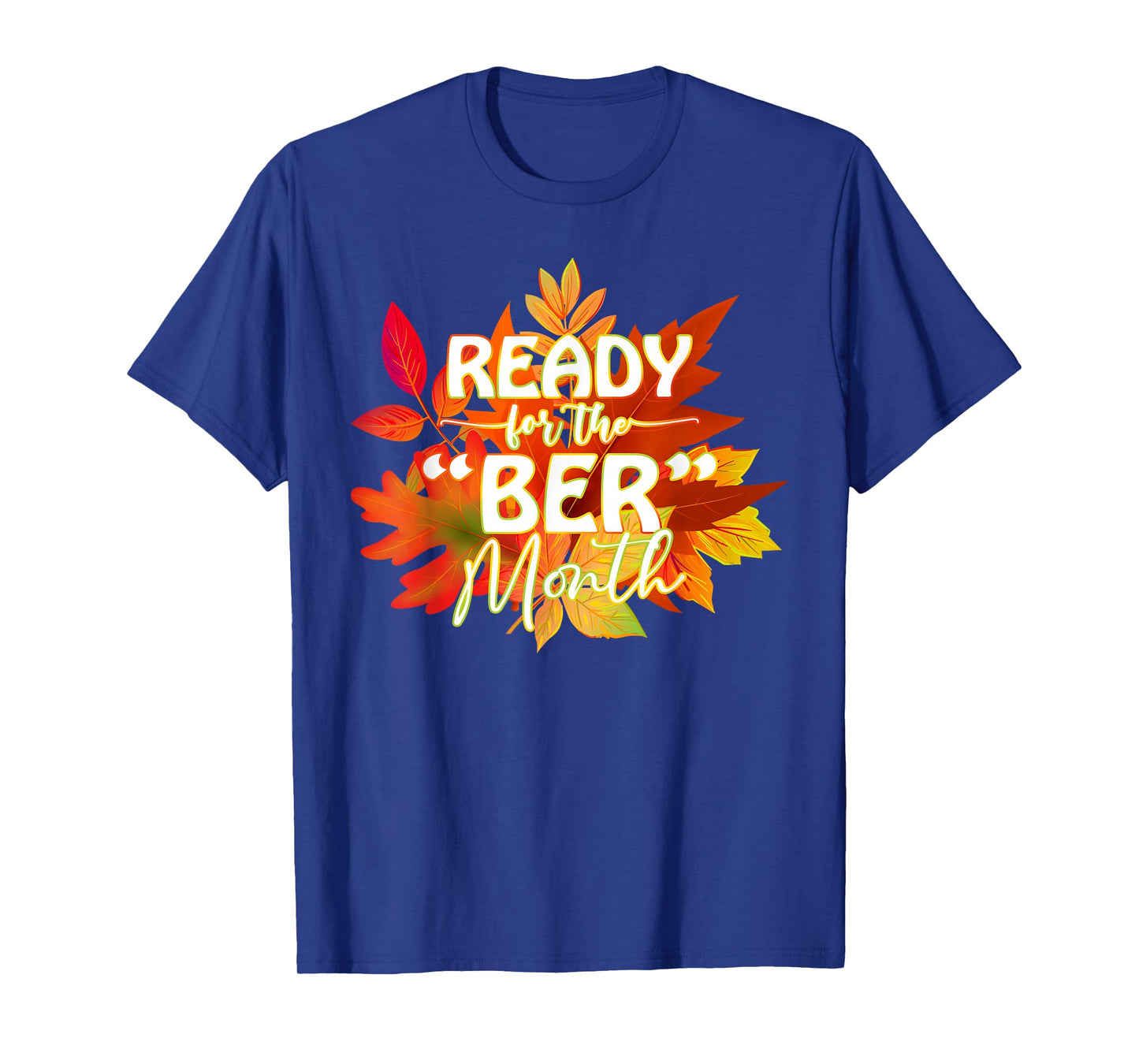 Ready for The BER Month Autumn Leaves Fall Season Men Women T-Shirt