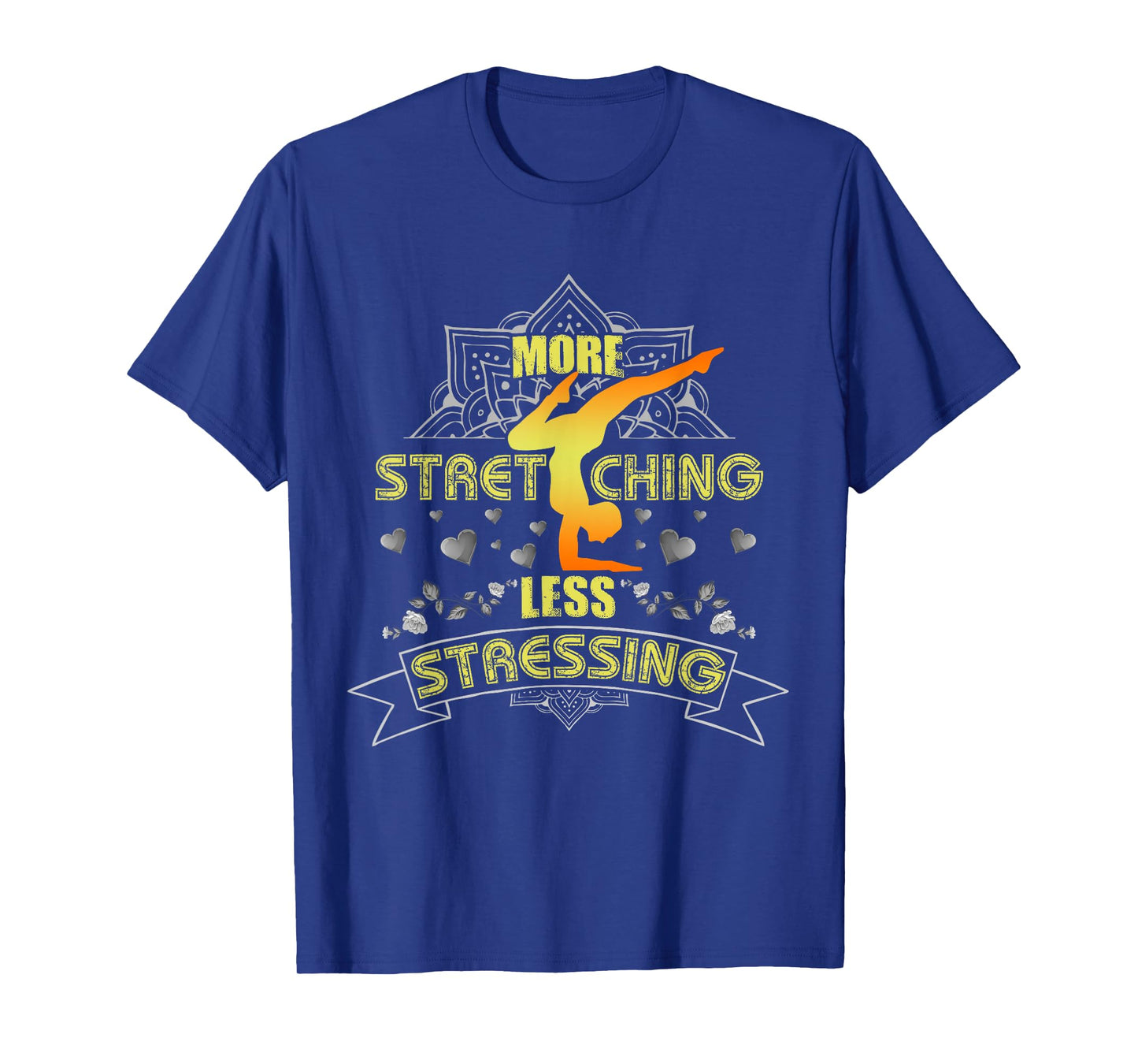 More Stretching Less Stressing Girls, Women and Yoga Lovers T-Shirt