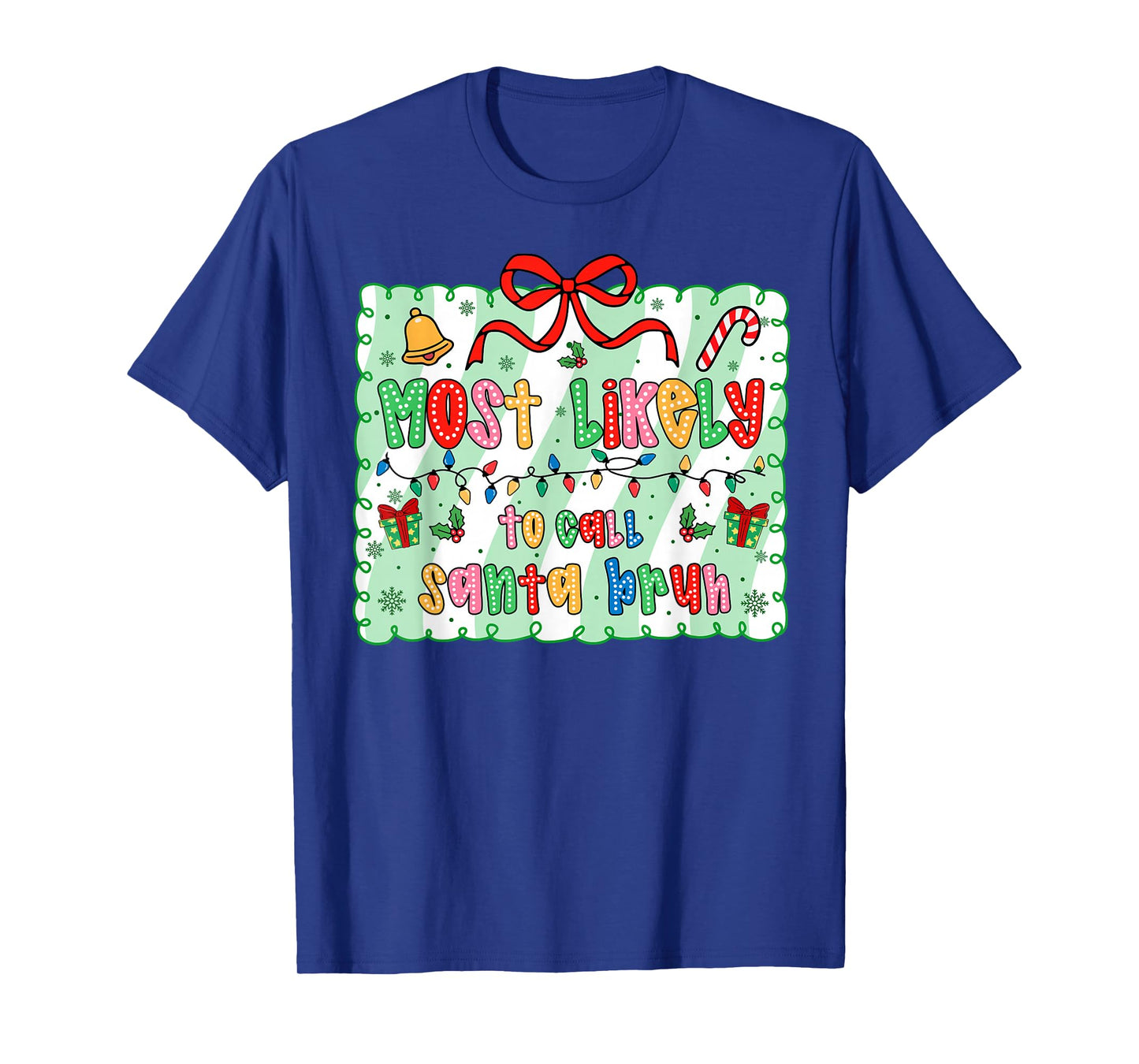 Most Likely to Call Santa Bruh Coquette Bow Xmas T-Shirt