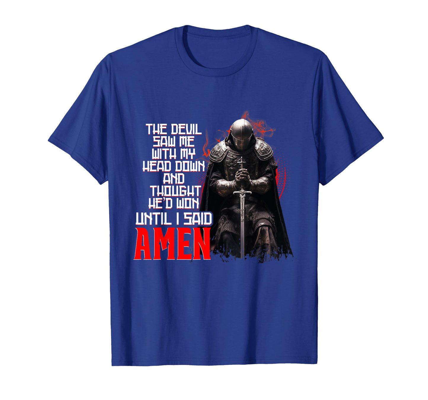 The Devil Saw Me With My Head Down Thought He'D Won - Christ T-Shirt