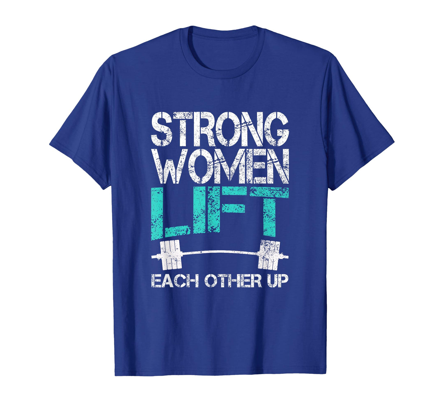 Funny Workout TShirt Strong Women Lift Each Other T-Shirt