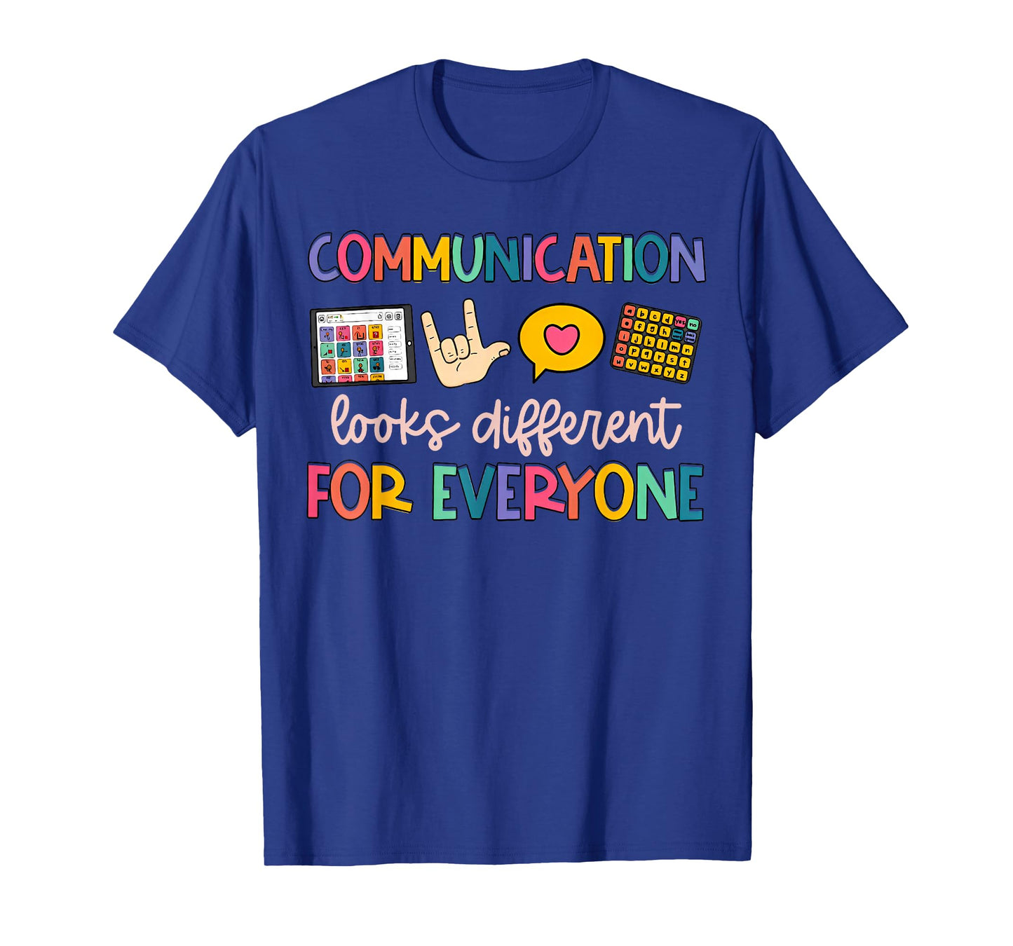 Communication Looks Different For Everyone T-Shirt