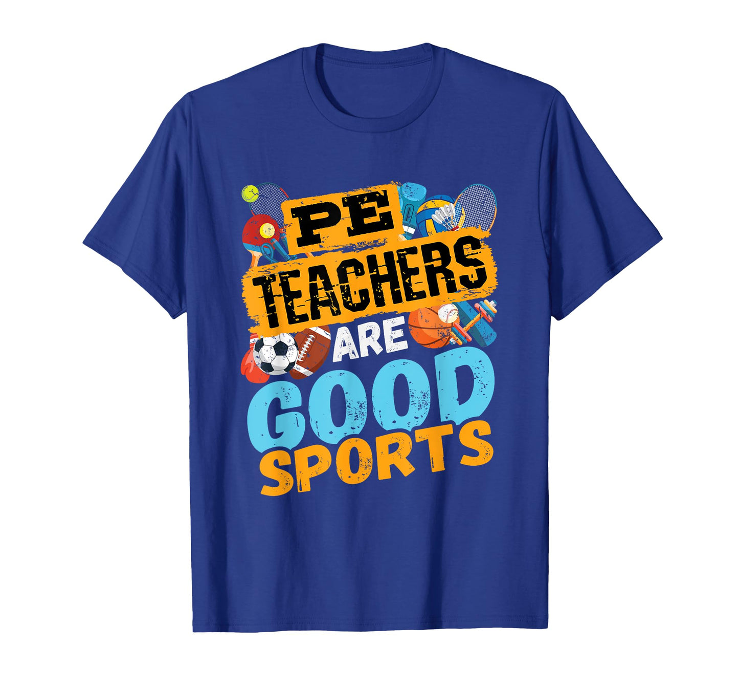 PE Teachers Are Good Sports - Gym Coach - Phys Ed Teacher Men Women T-Shirt