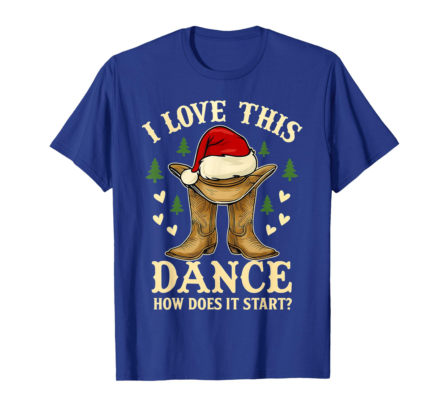 I Love This Dance Funny Cowboy Boots Christmas Men Women Kid T-Shirt