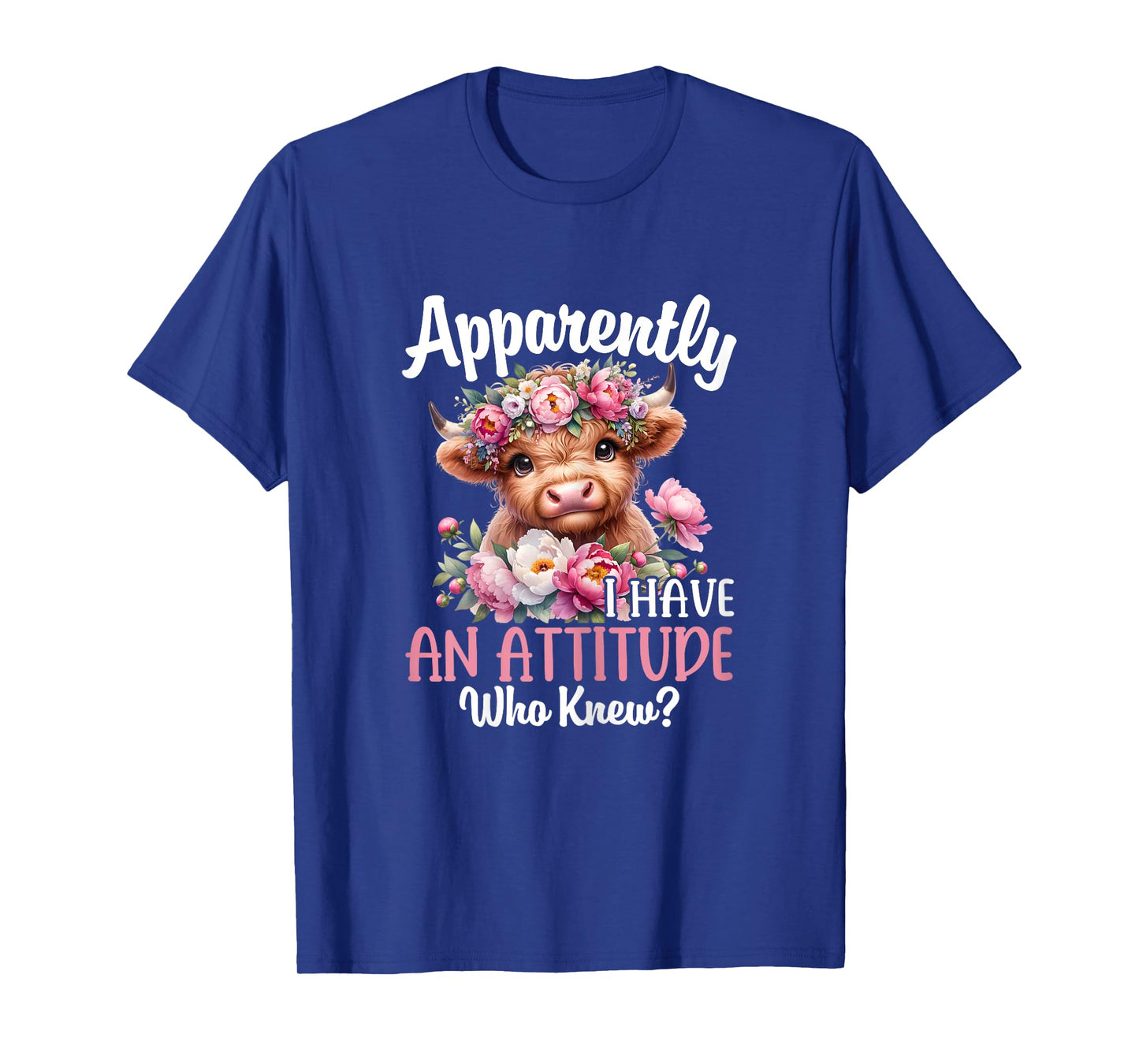 Apparently I Have An Attitude Who Knew Highland Cow Print T-Shirt