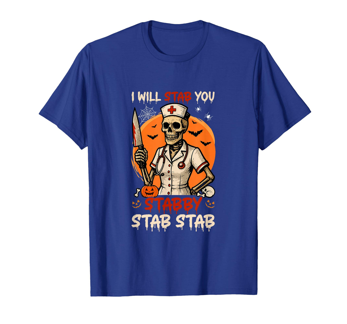 Stab You Stabby Halloween Skeleton As Nurse Doctor Job Team T-Shirt