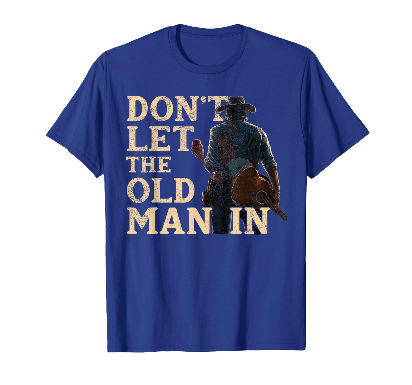 Don't Let The Old Man In Man Cowboy T-Shirt
