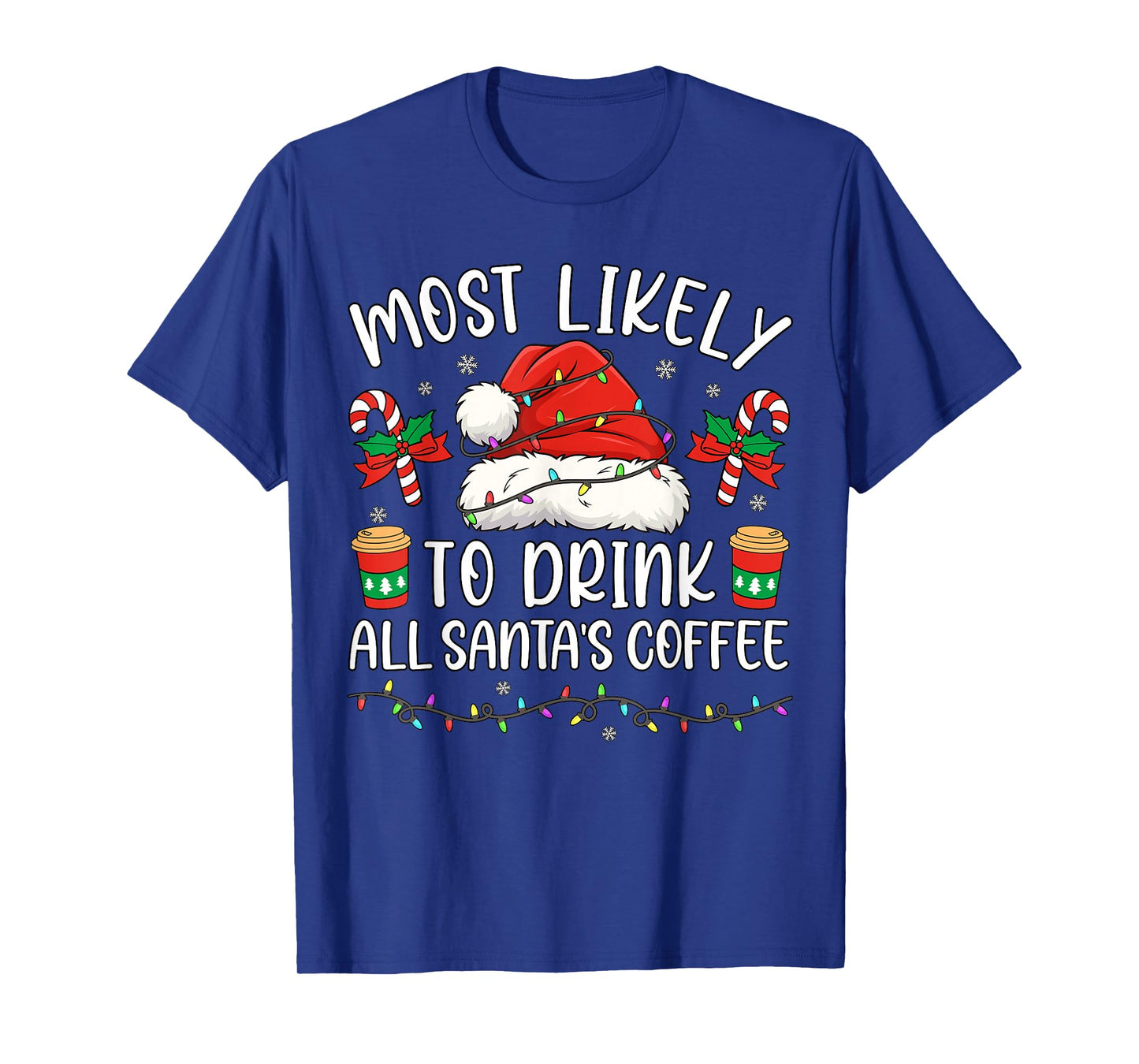 Most Likely to Drink All Santa's Coffee Christmas Matching T-Shirt