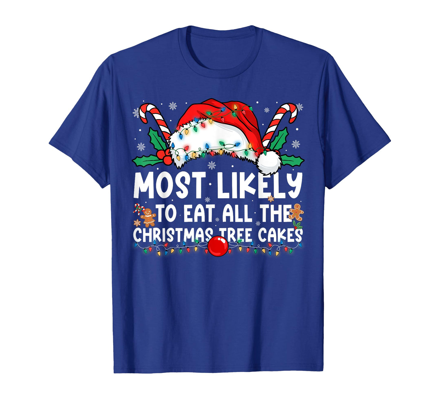 Most Likely to Eat All The Christmas Tree Cakes Family Xmas T-Shirt