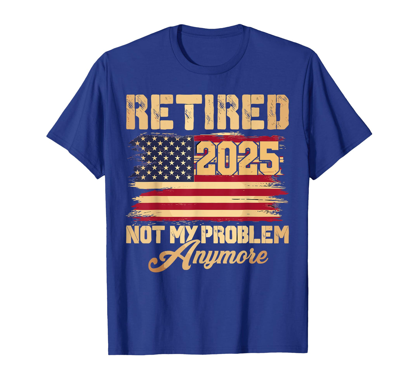 Vintage Retired 2025 Not My Problem Anymore American Flag T-Shirt