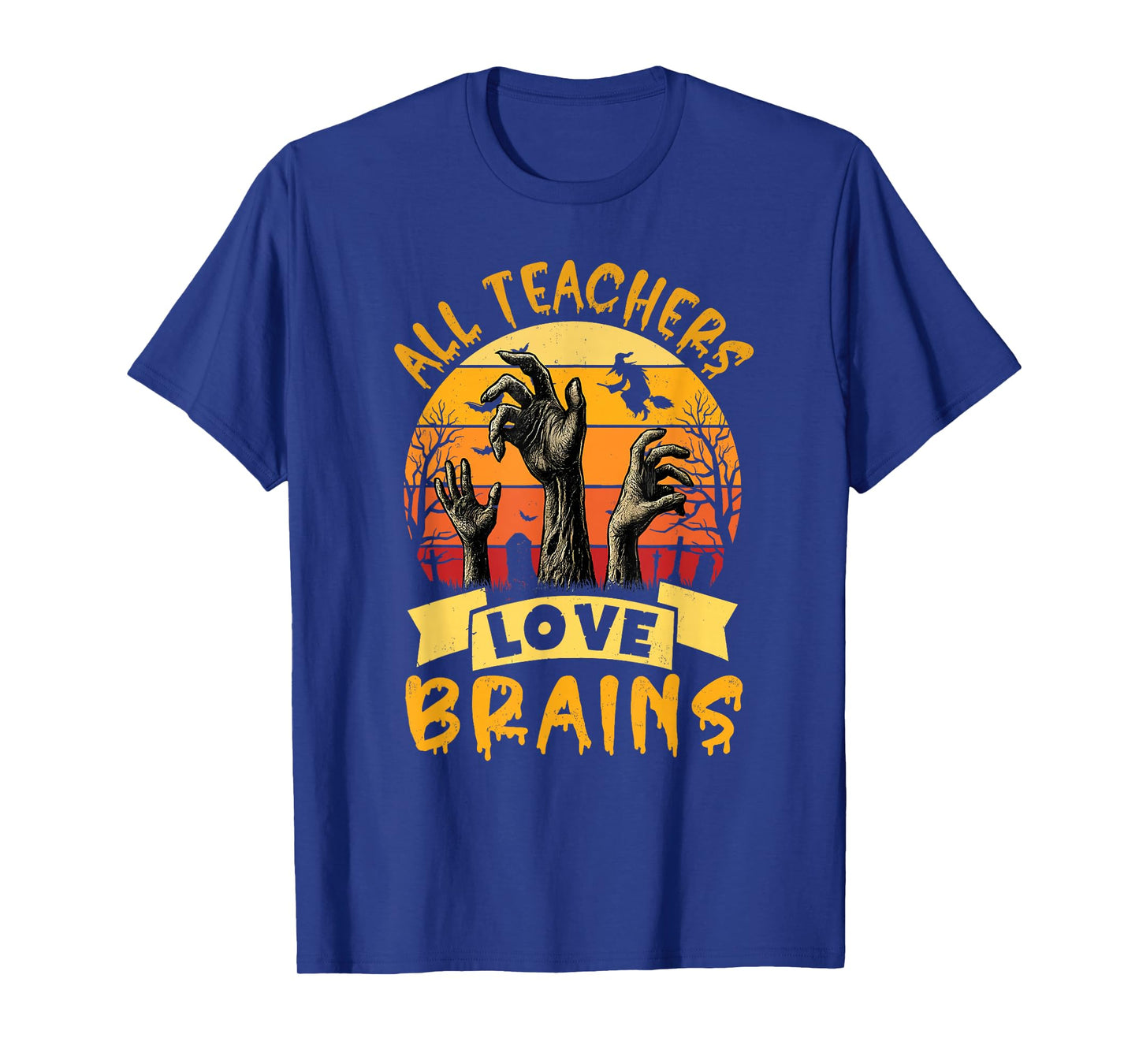 All Teachers Love Brains Funny Halloween T-Shirt