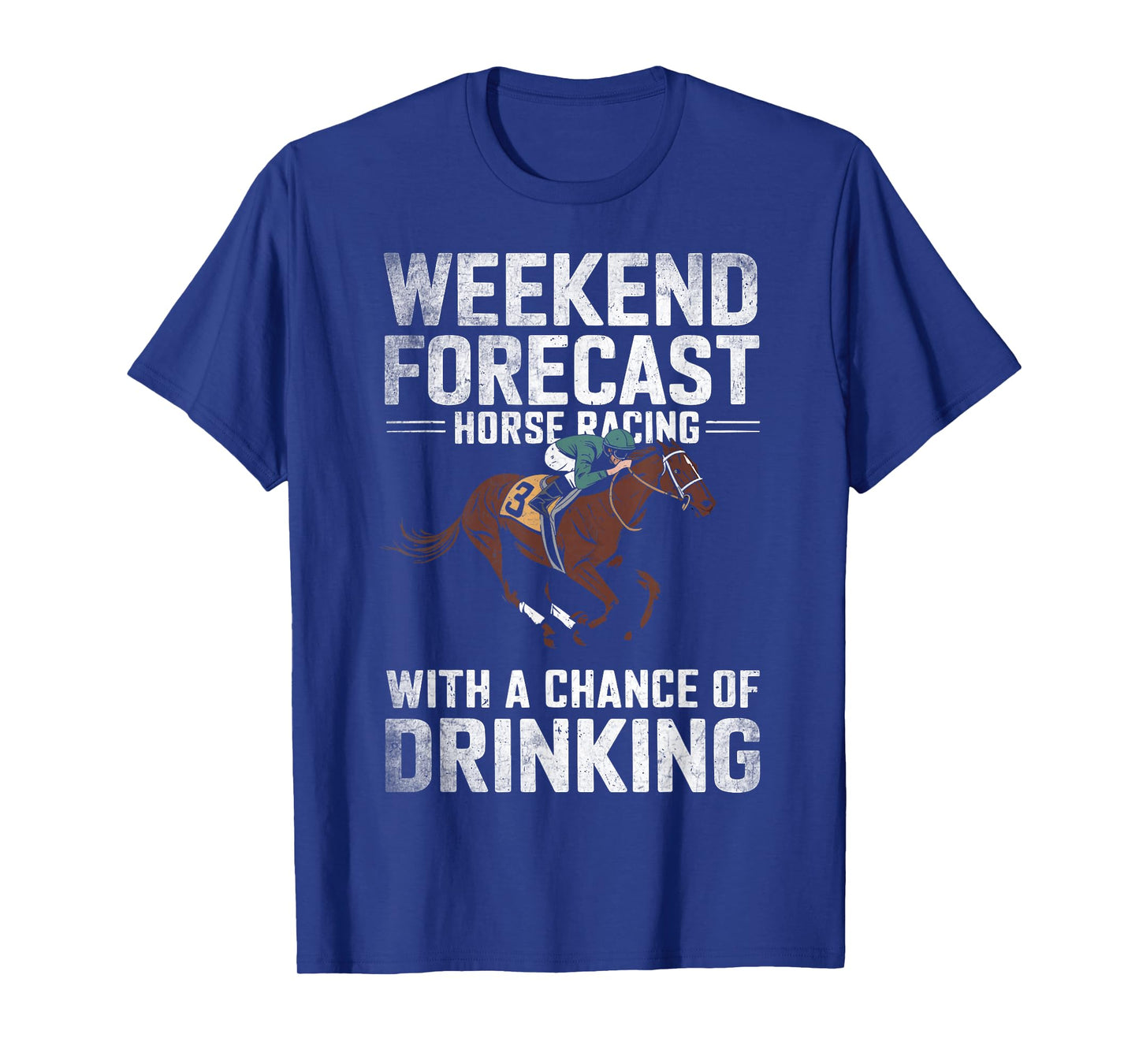 Weekend Forecast Horse Racing Chance of Drinking Funny Derby T-Shirt