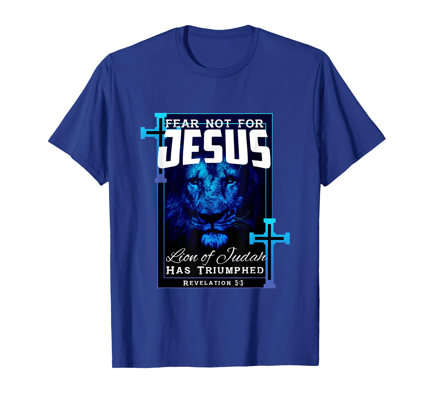 Fear Not For Jesus Lion Of Judah Rev 5:5 Christians T-Shirt