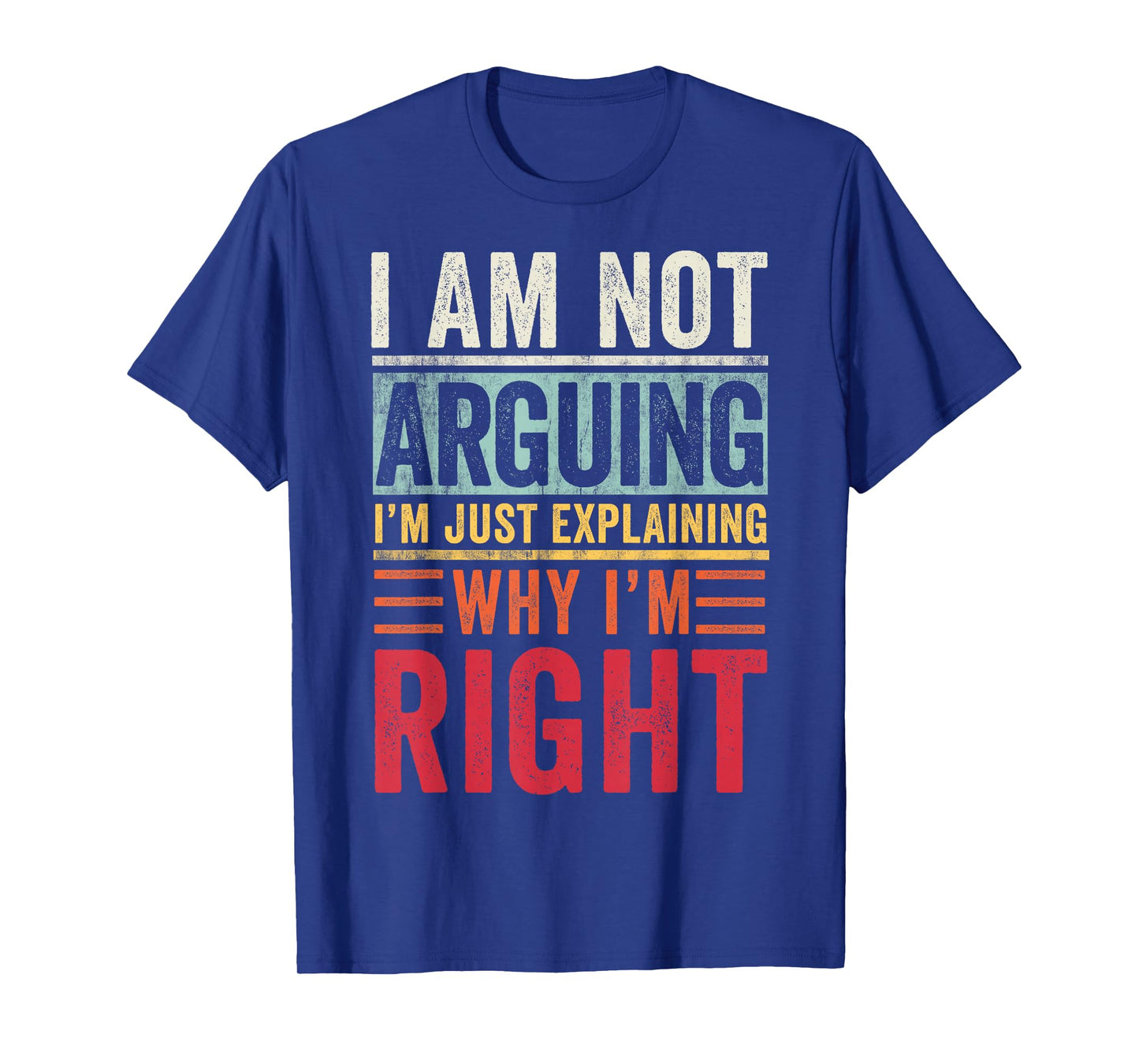 I'm Not Arguing I'm Just Explaining Why I'm Right Retro T-Shirt