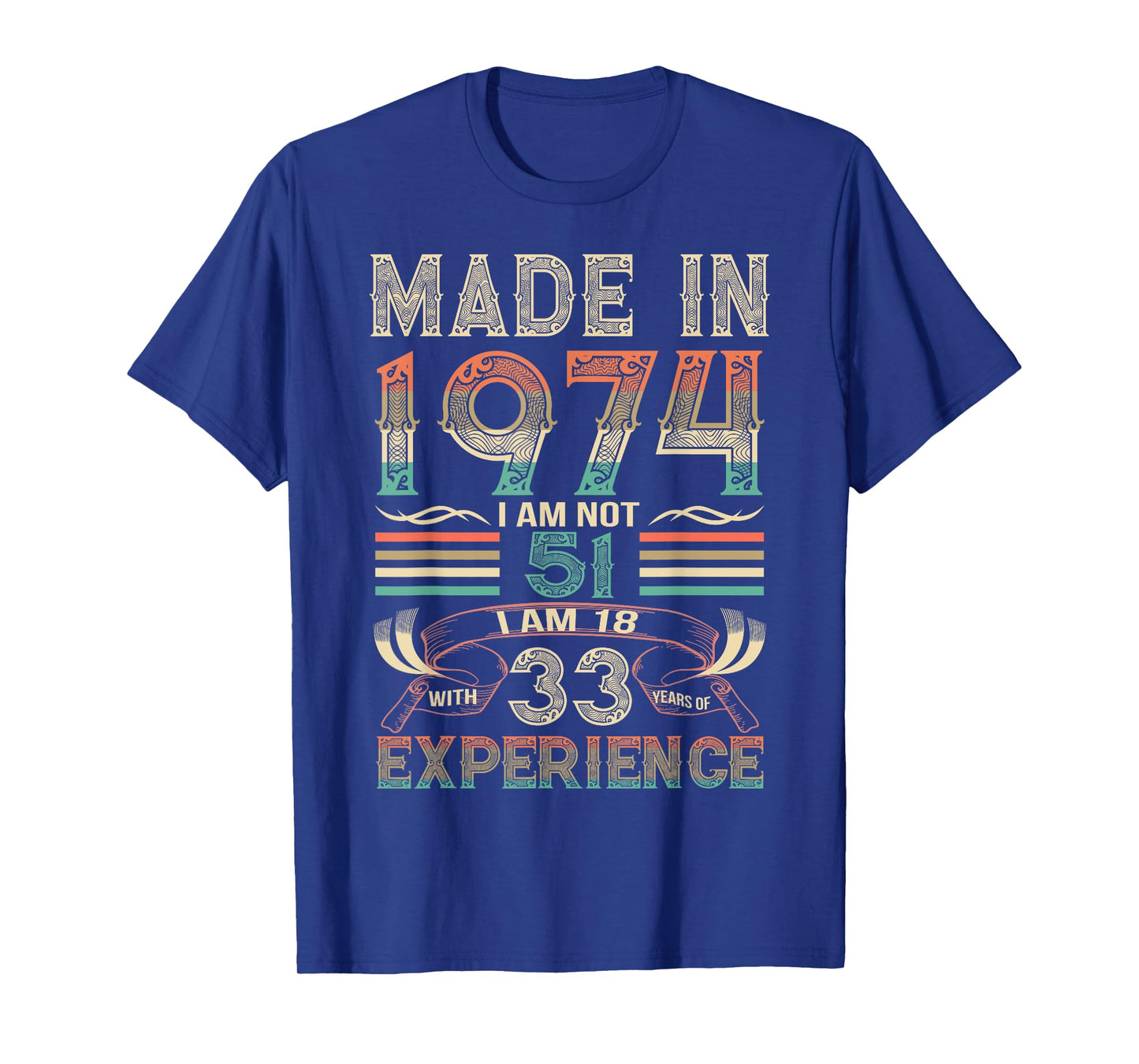 Made in 1974 I'm Not 51th Birthday Experience Vintage Retro T-Shirt