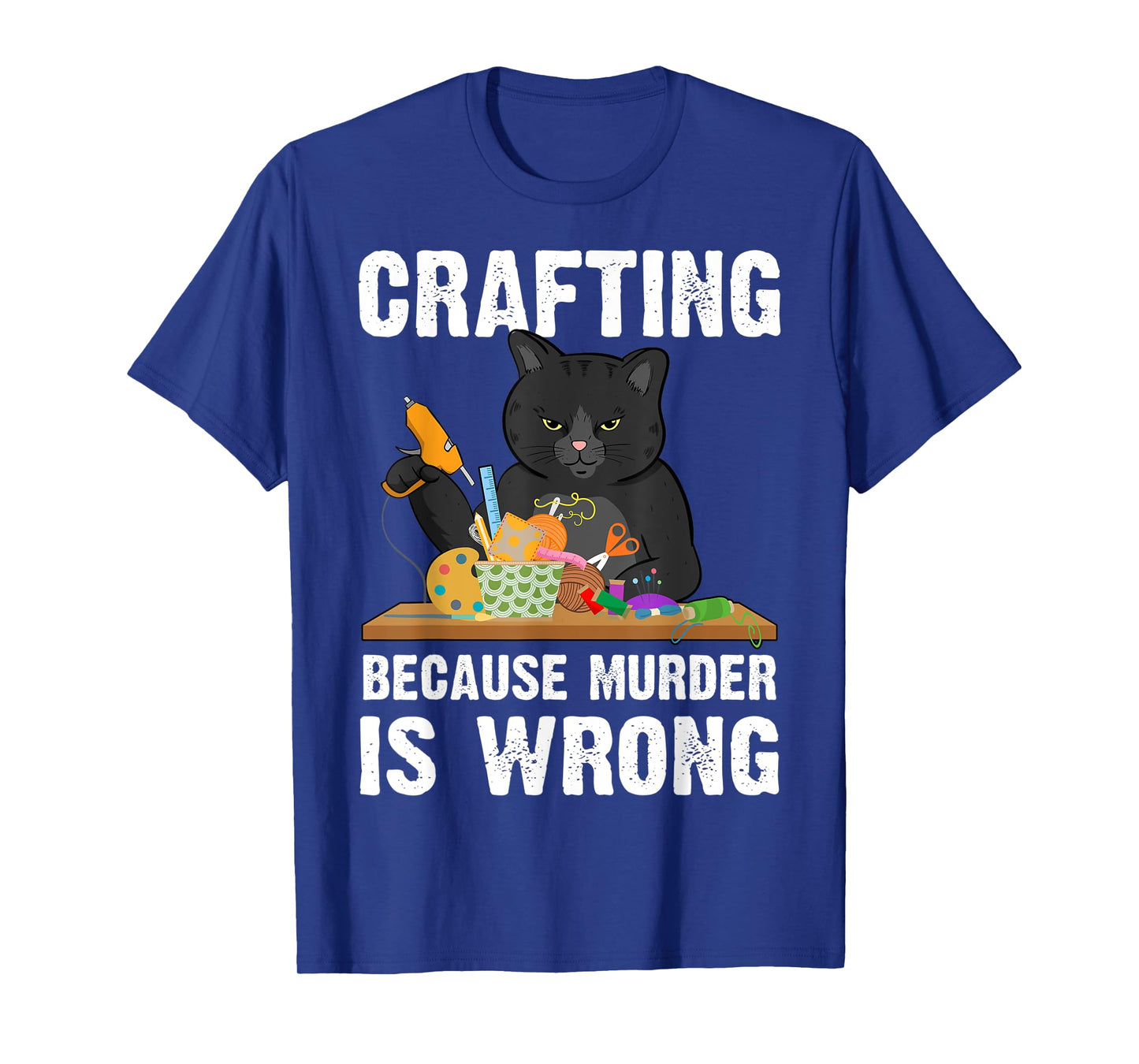 Crafting Because Murder Is Wrong T-Shirt
