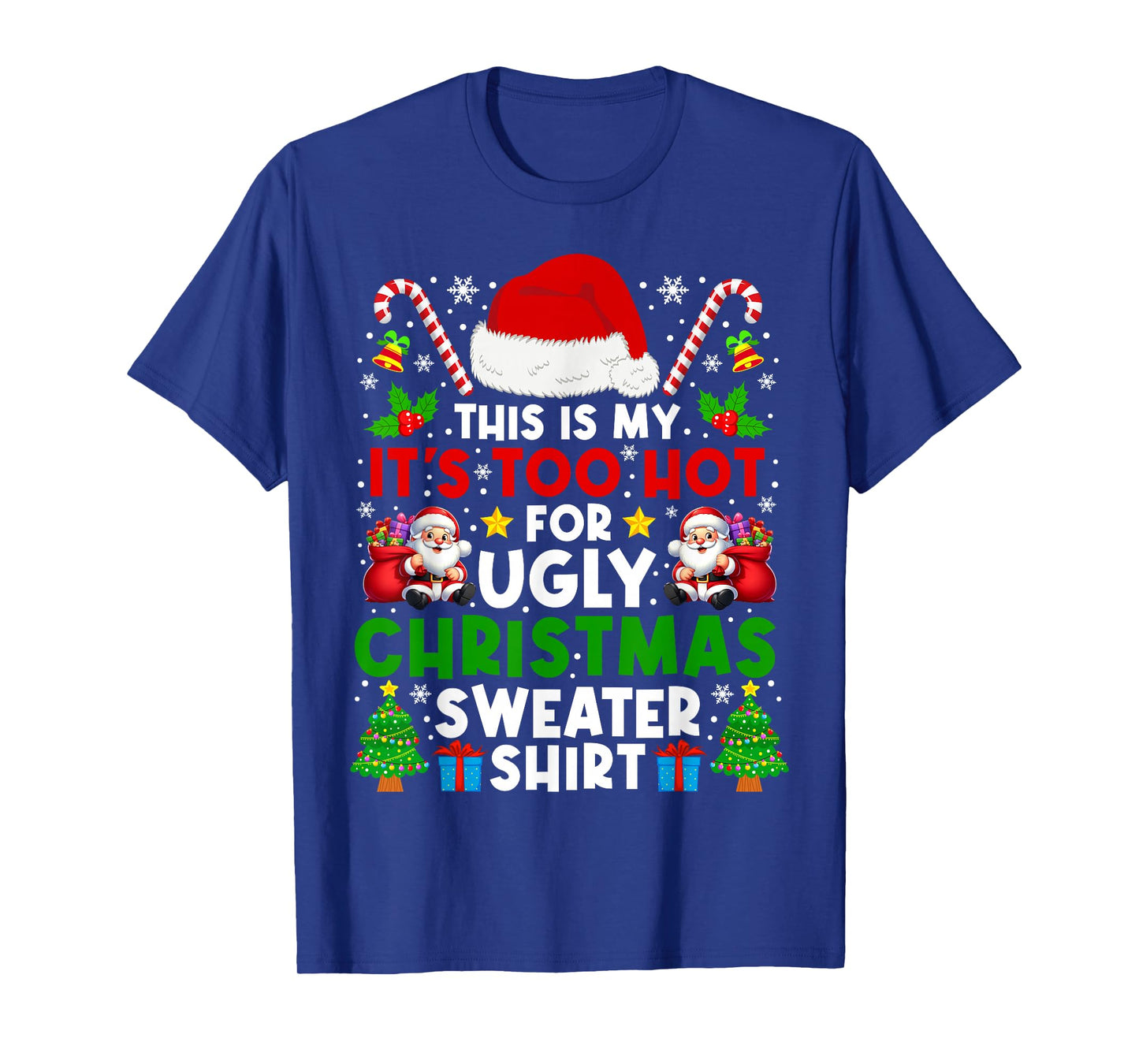 This is My It's Too Hot for Ugly Christmas Sweaters Shirt T-Shirt