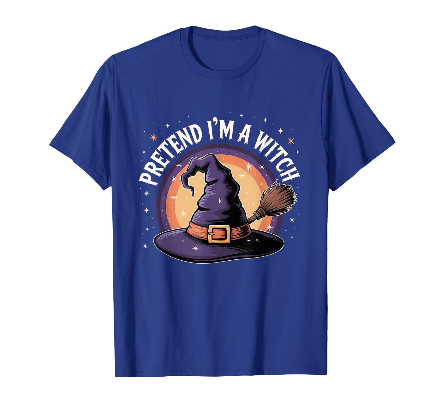 Pretend I'm a Witch - Funny Halloween Joke T-Shirt