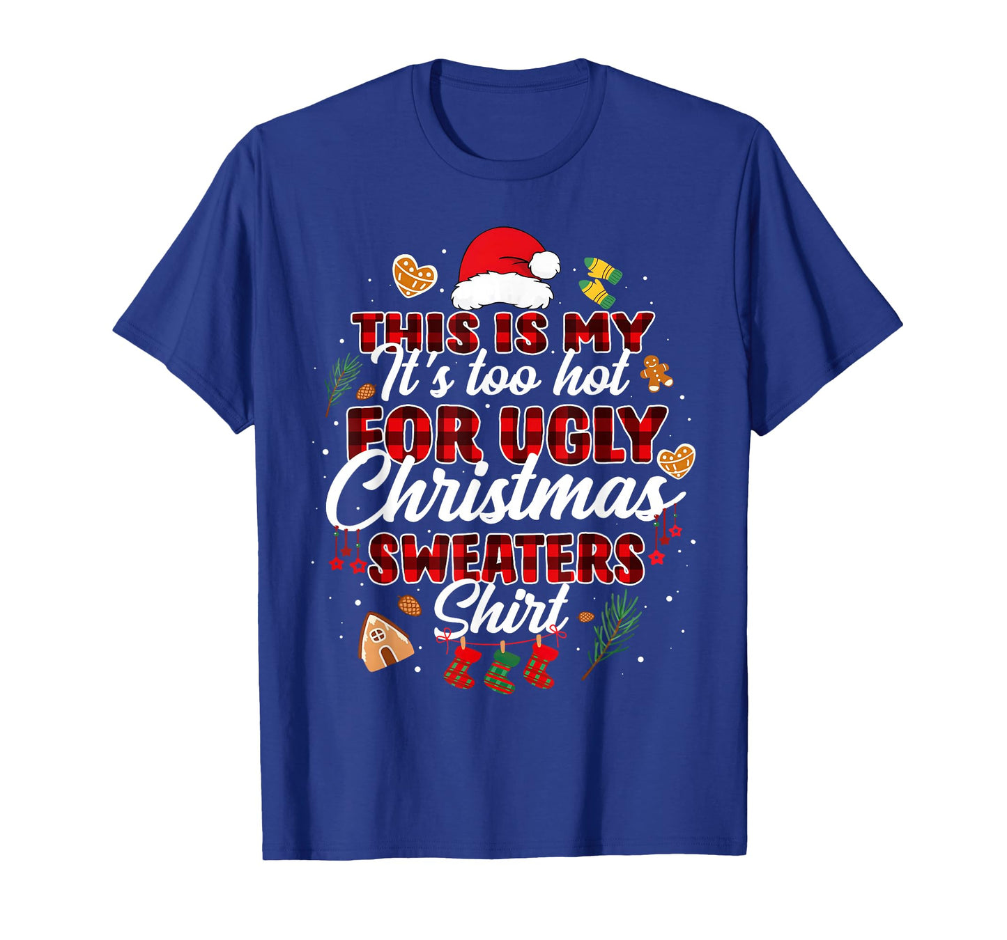 This is My It's Too Hot for Ugly Christmas Sweaters Shirt T-Shirt