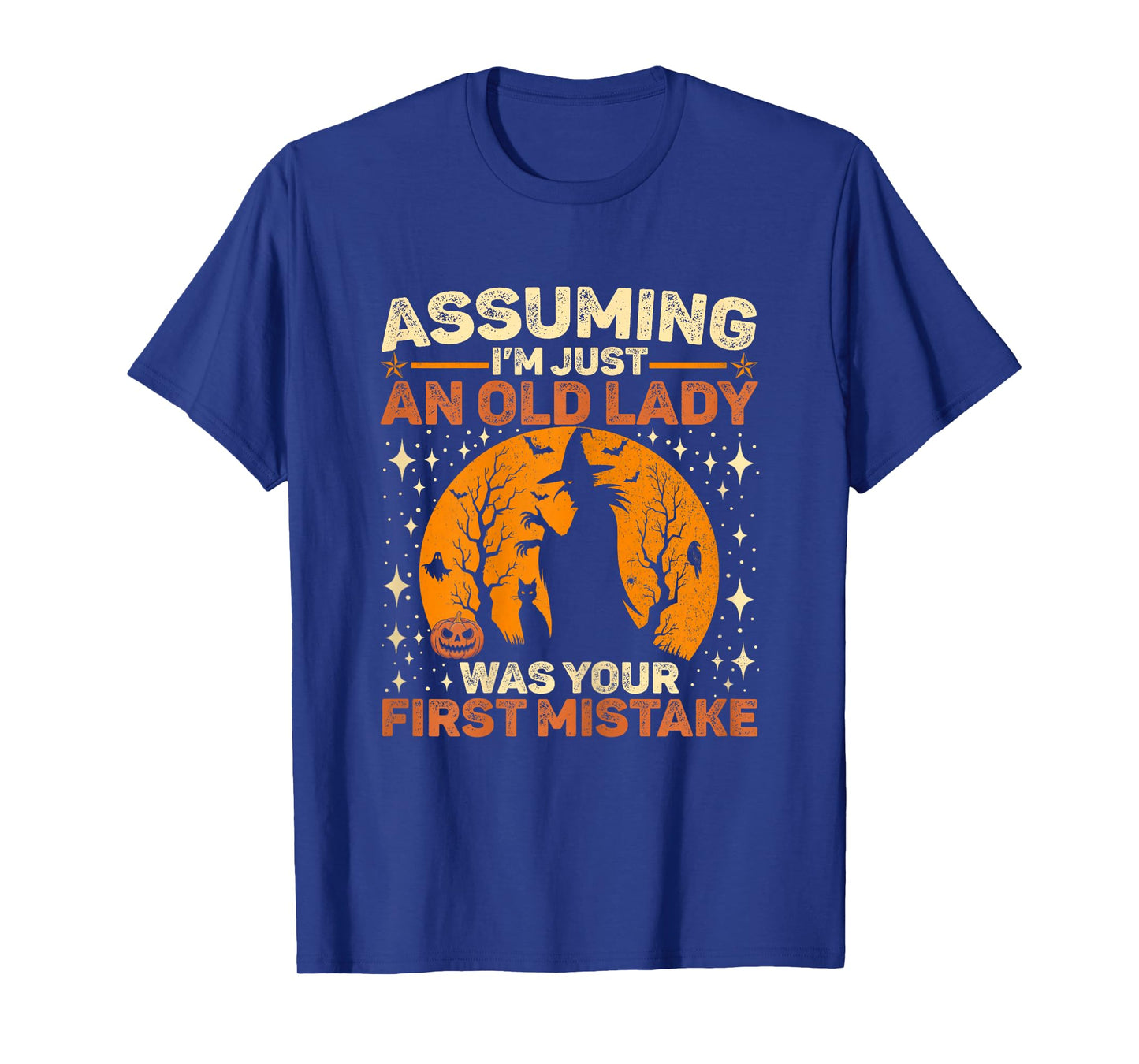 Assuming I'm Just an Old Lady was Your First Mistake Witch T-Shirt