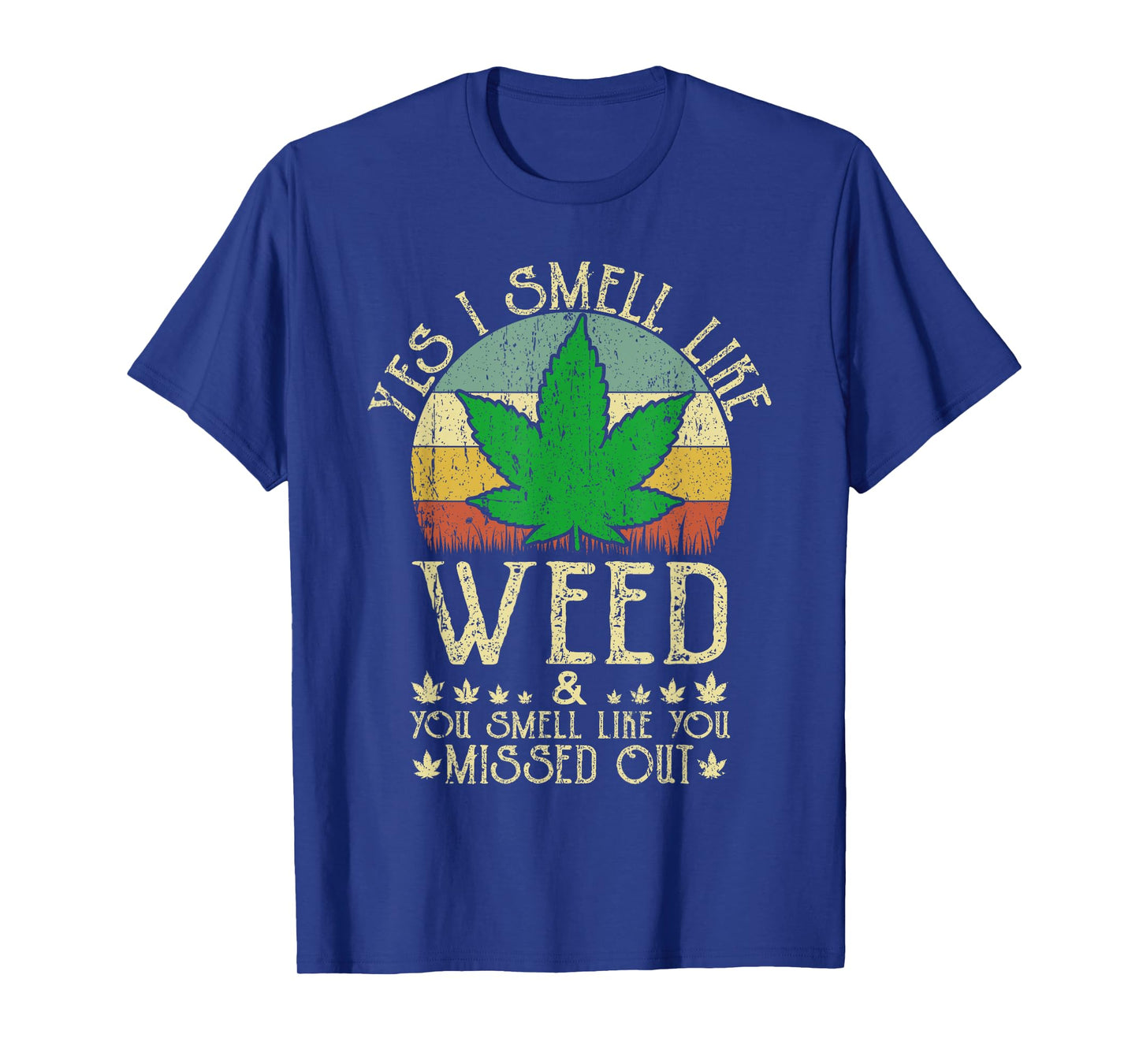 Retro Yes I Smell Like Weed You Smell Like You Missed Out T-Shirt