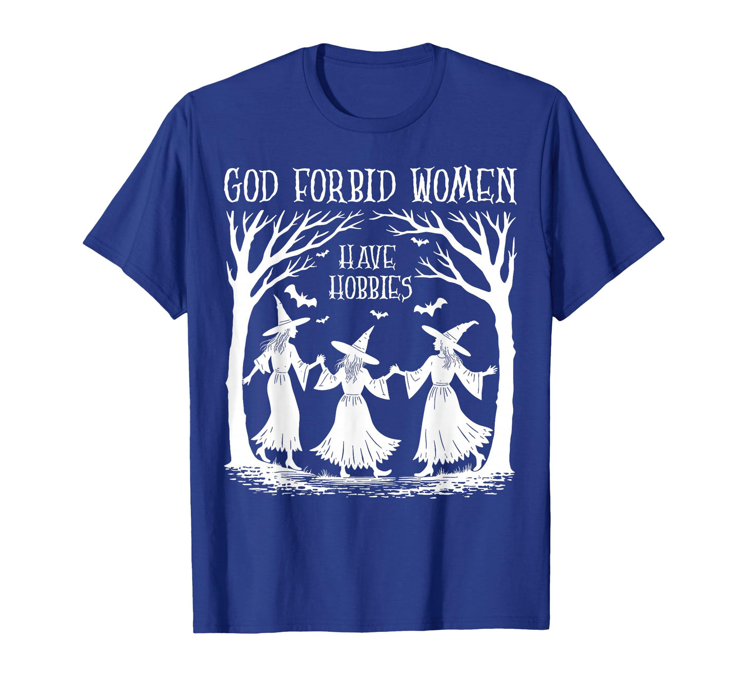 God Forbid Women Have Hobbies Halloween Spooky Season Witch T-Shirt