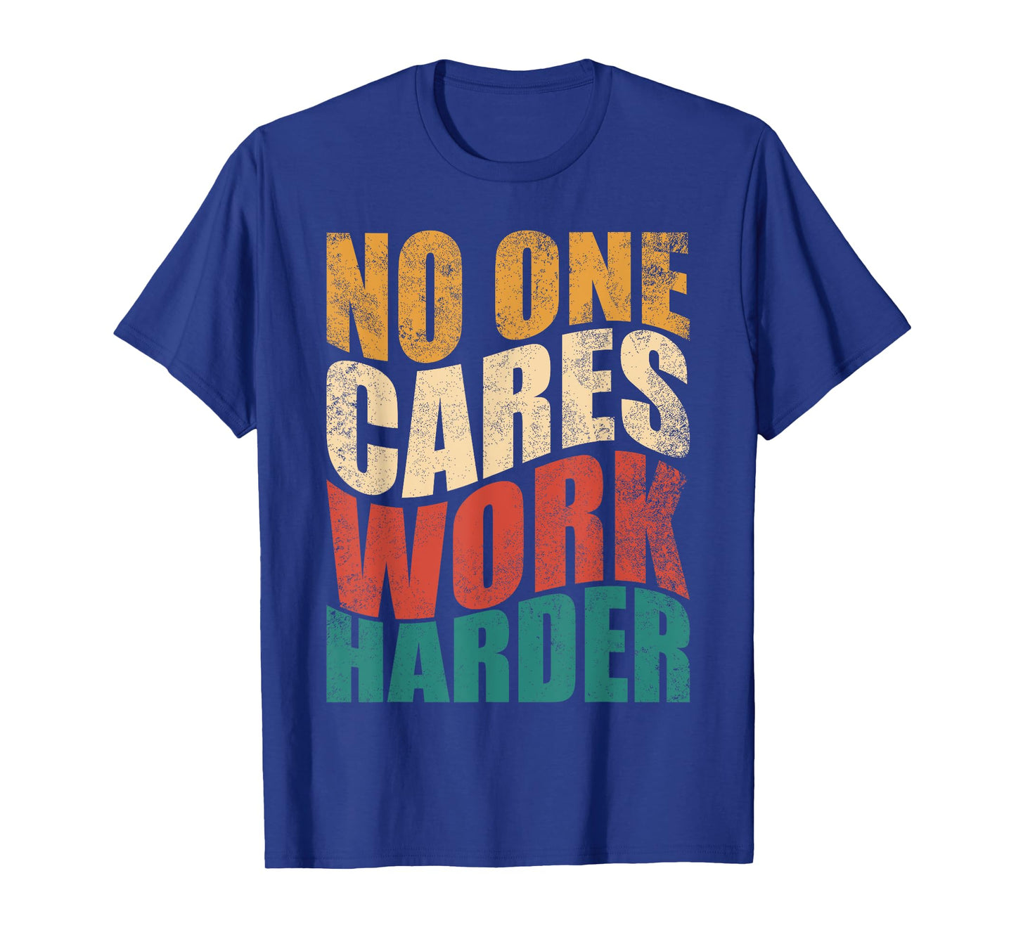 No One Cares Work Harder! Motivational Workout Gym Fitness T-Shirt