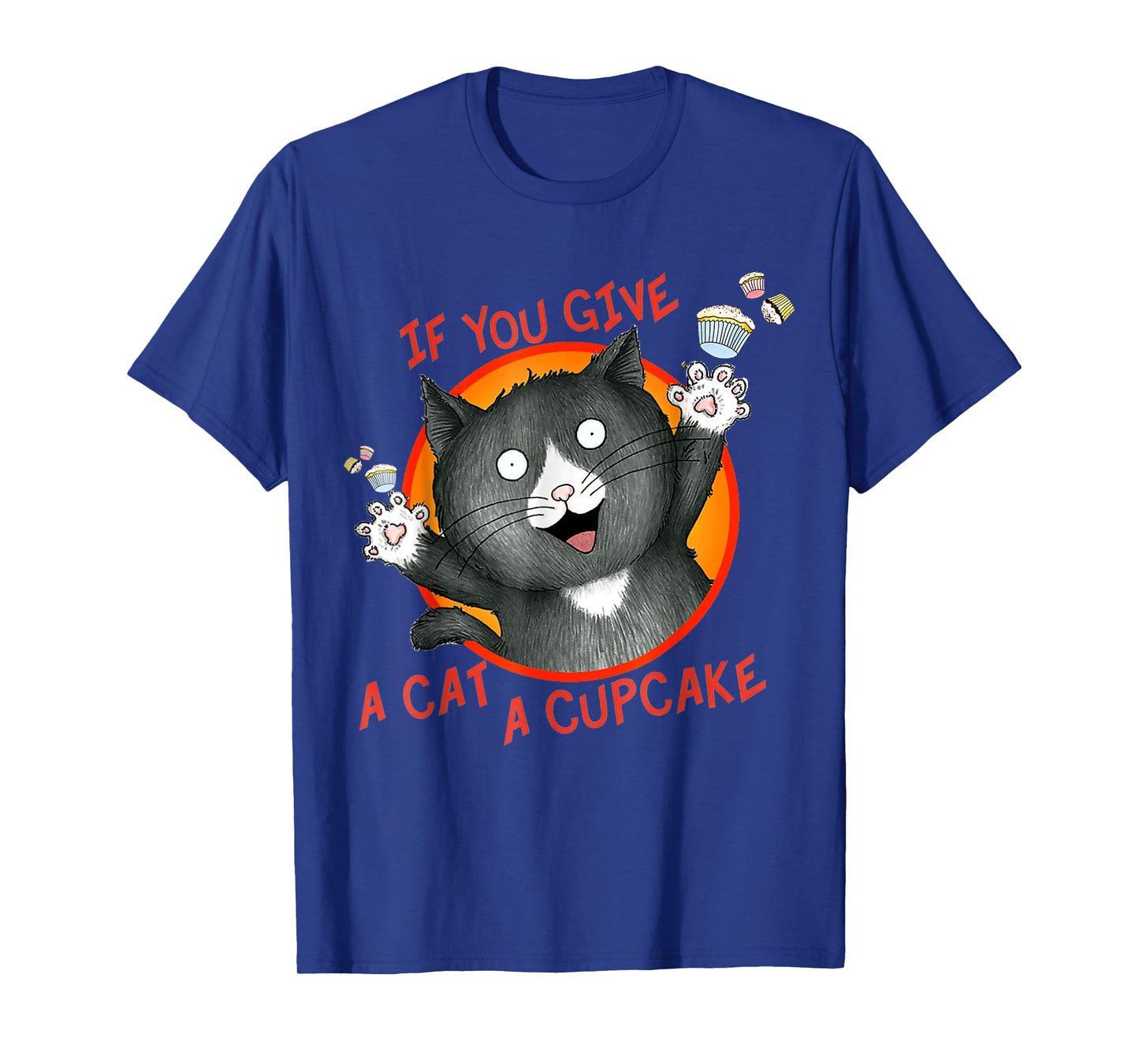 If You Give a Cat a Cupcake T-Shirt