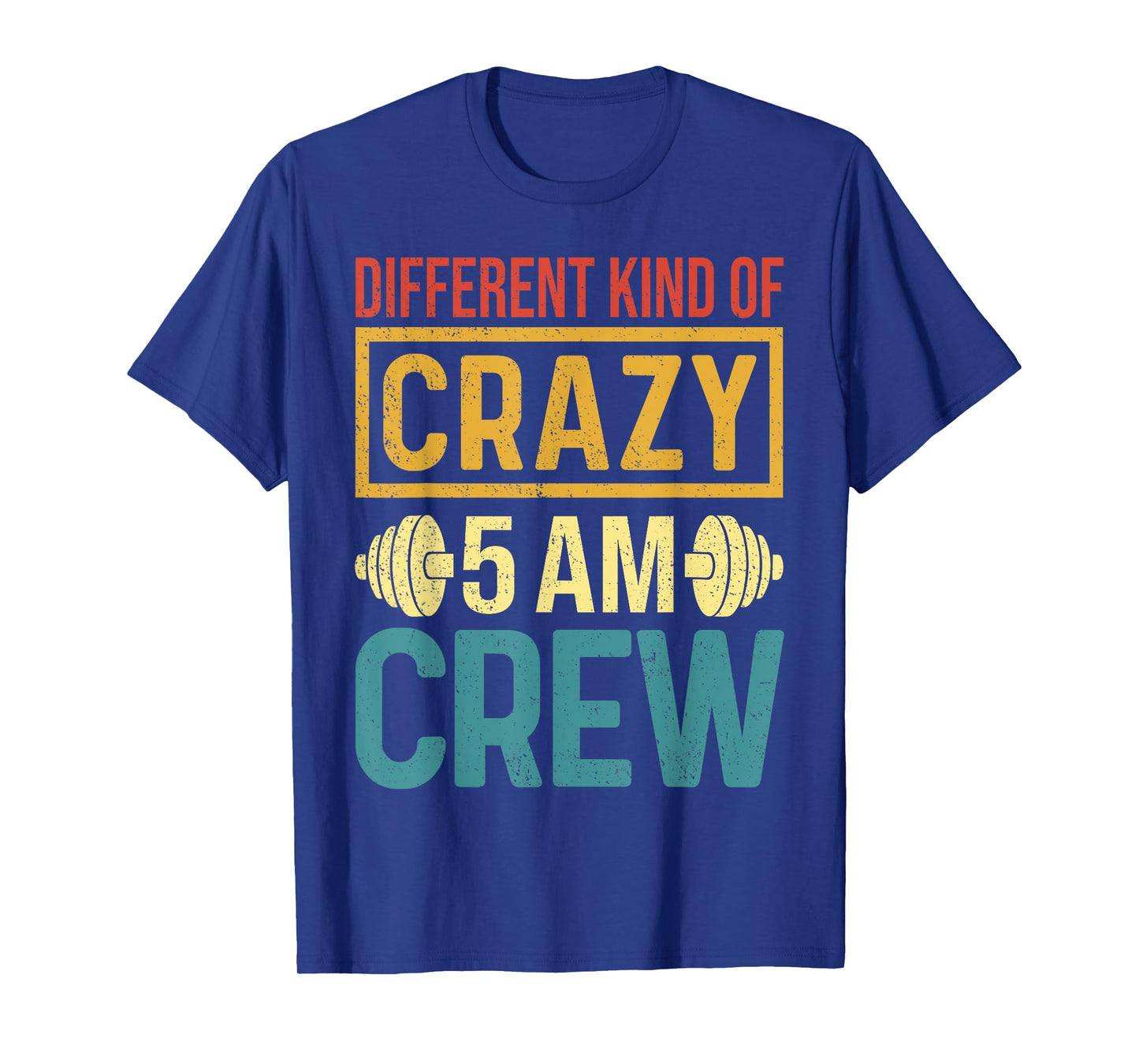Funny Gym Workout Squad Different Kinds of Crazy 5AM Crew T-Shirt
