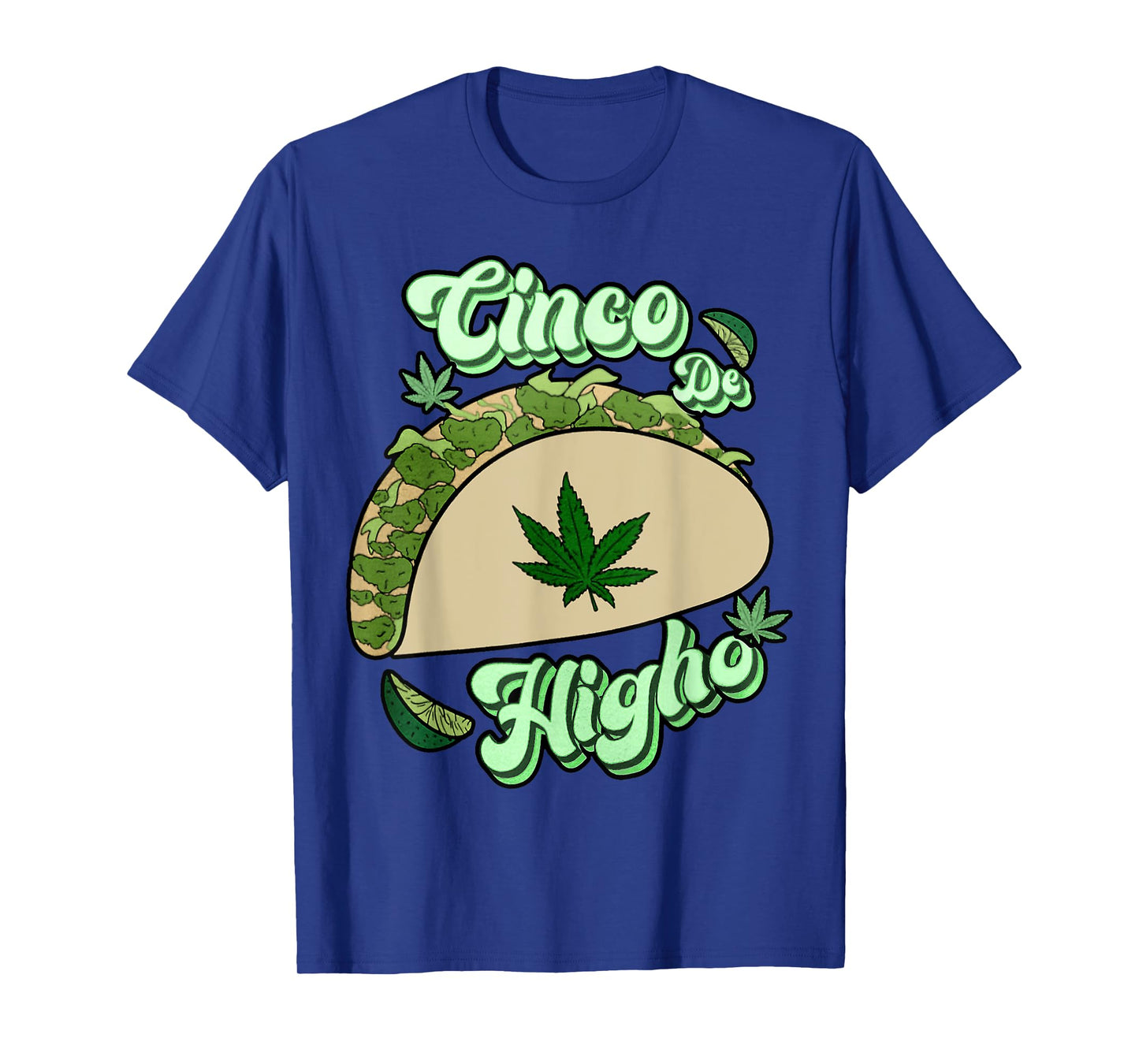 Taco Cinco De Higho Funny 420 Weed Marijuana Cinco De Mayo T-Shirt