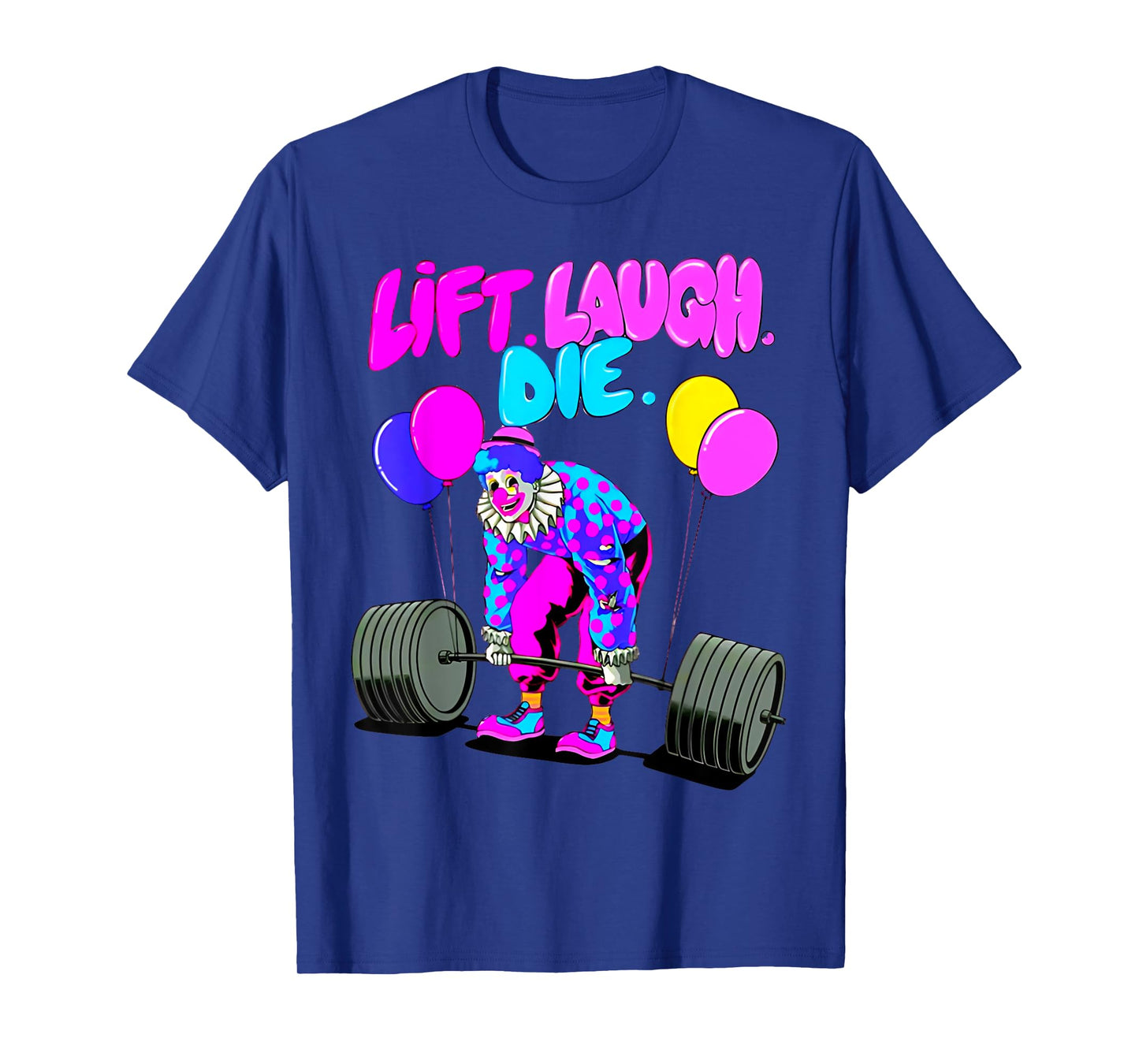 Funny Lift Laugh Die Gym Weightlifting Bodybuilding Fitness T-Shirt