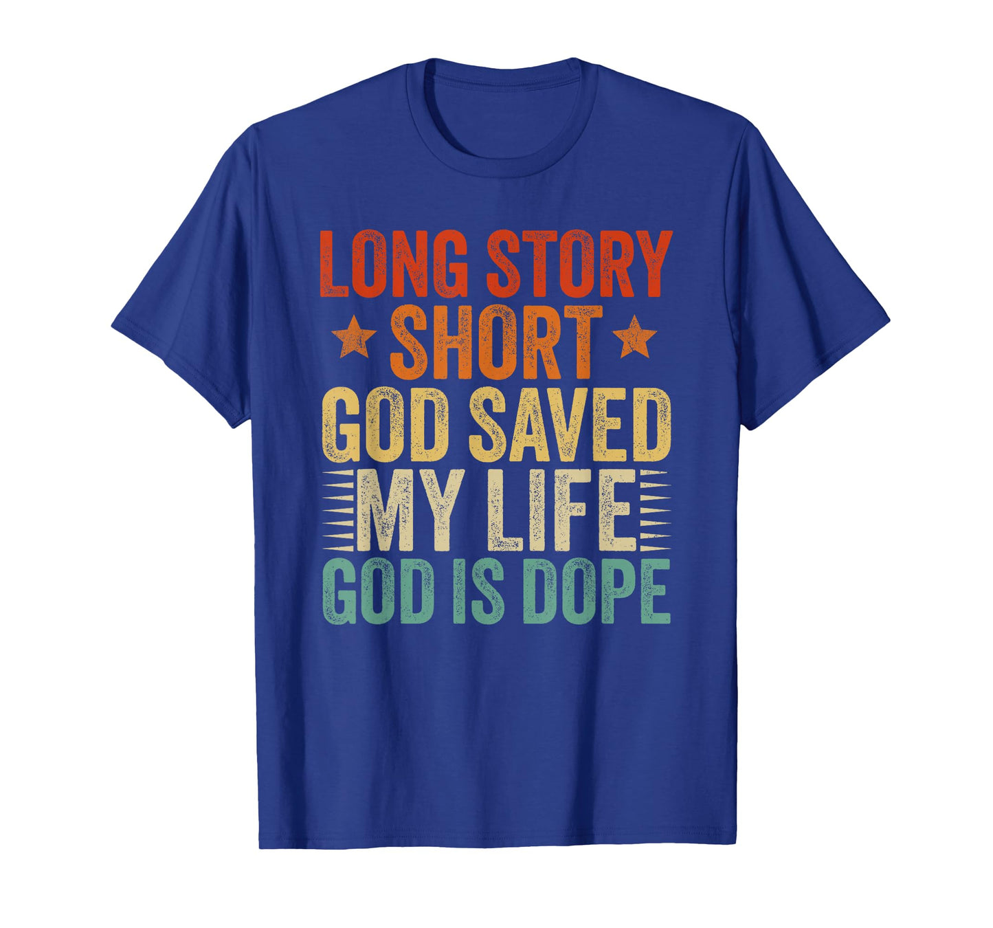 Long Story Short God Save My Life God Is Dope T-Shirt