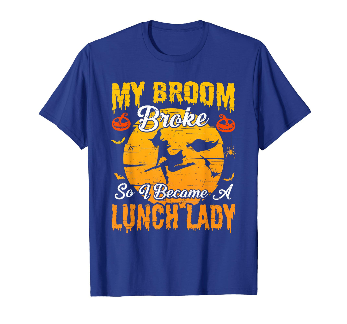 My Broom Broke So I Became Lunch Lady Witch Halloween T-Shirt