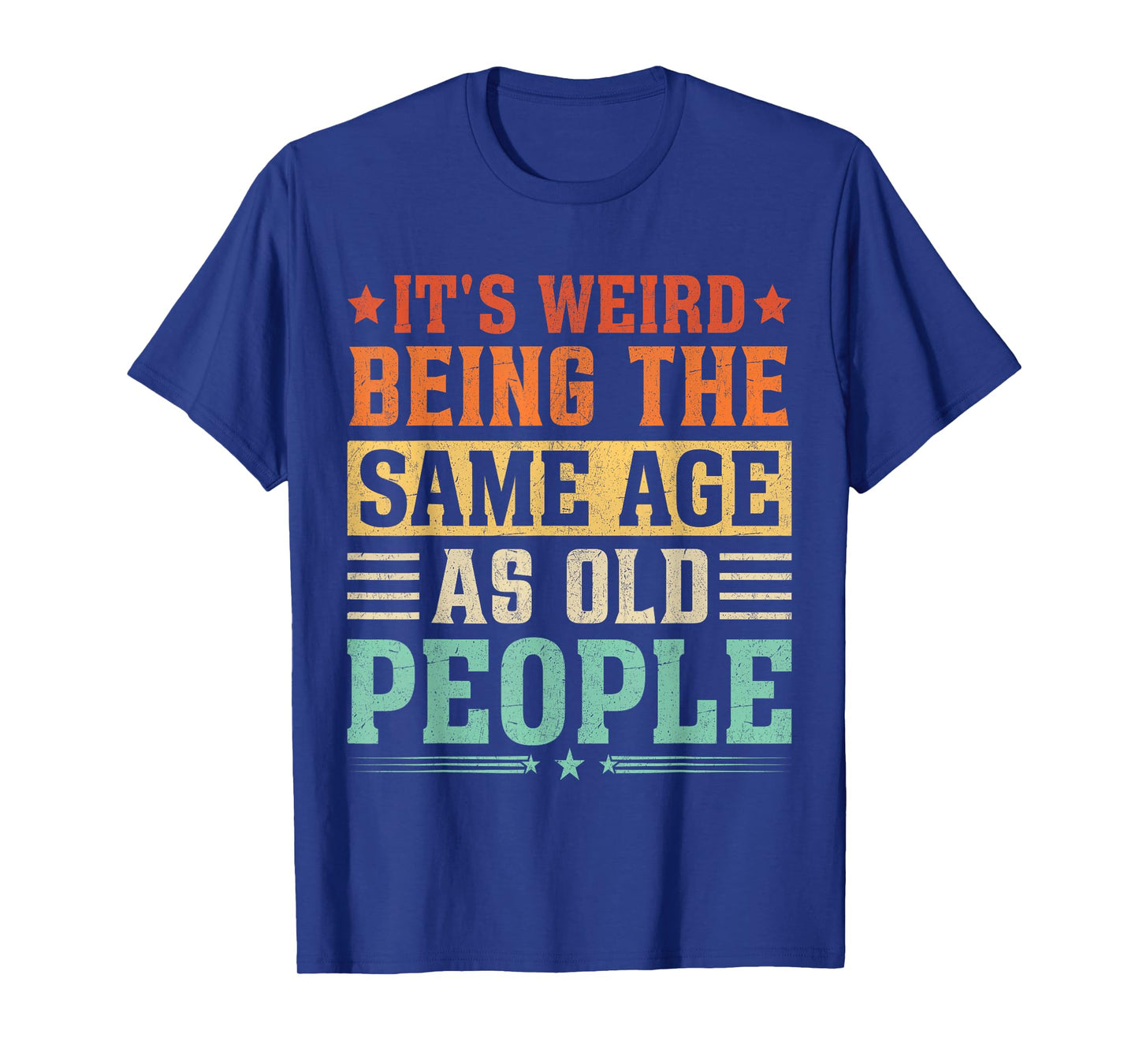 It's Weird Being The Same Age As Old People Vintage T-Shirt