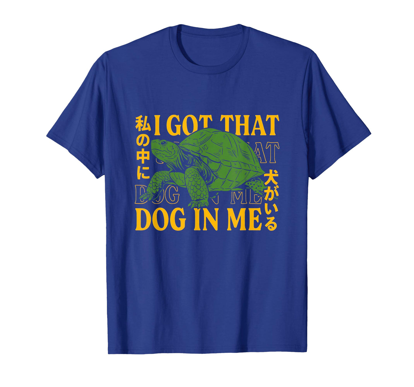 I Got That Dog in Me Turtle Japanese T-Shirt