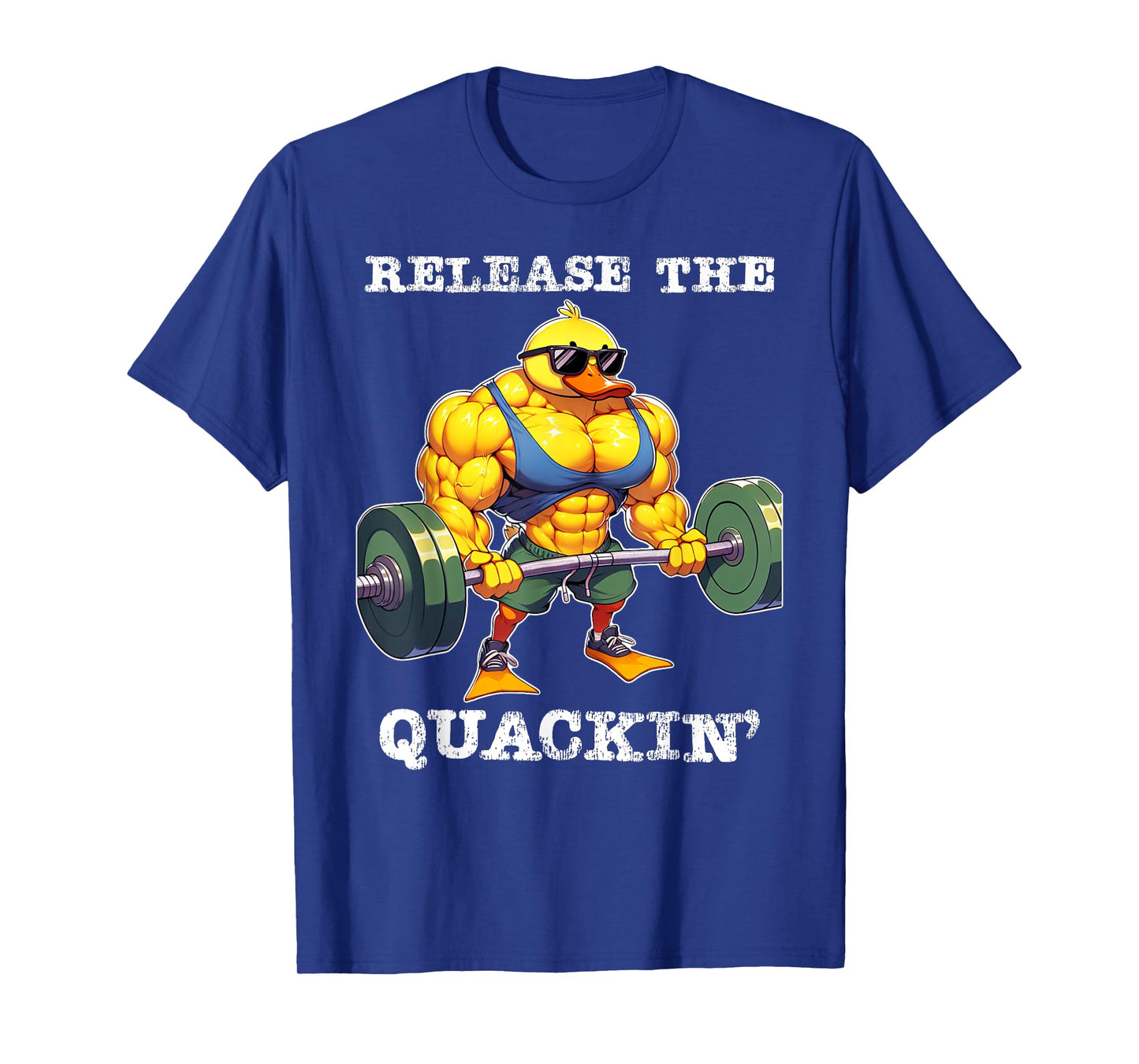 Release The Quackin Duck Gym Weightlifting Bodybuilder T-Shirt