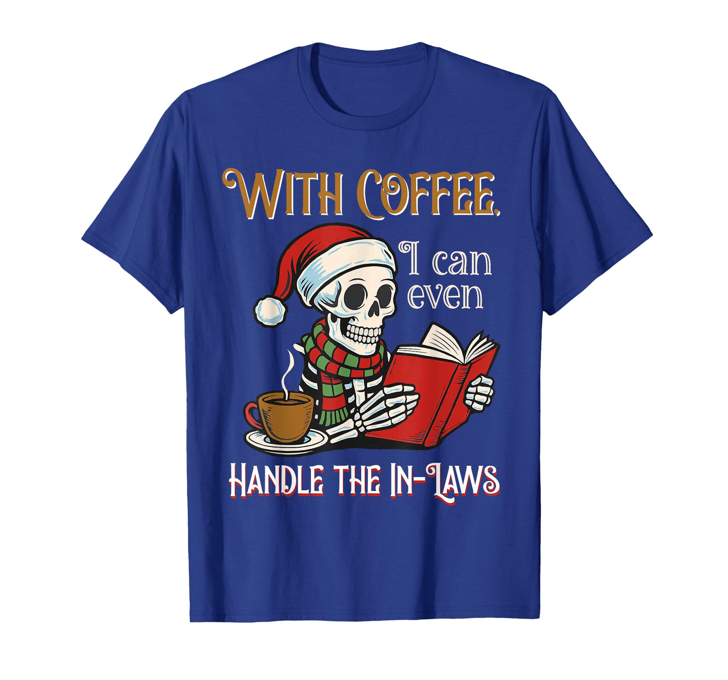 Sarcastic Coffee Skeleton Christmas Holiday Humor Family T-Shirt