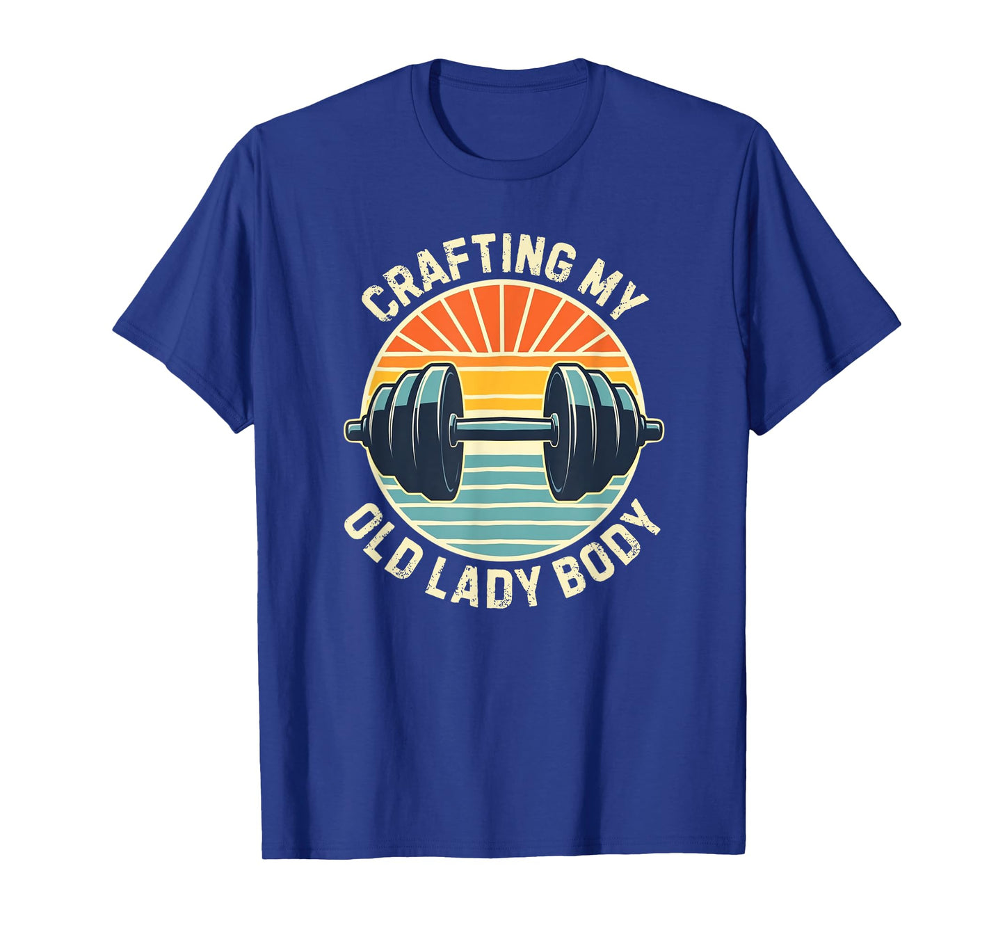 CRAFTING MY OLD LADY BODY, Retro weightlifting gym T-Shirt