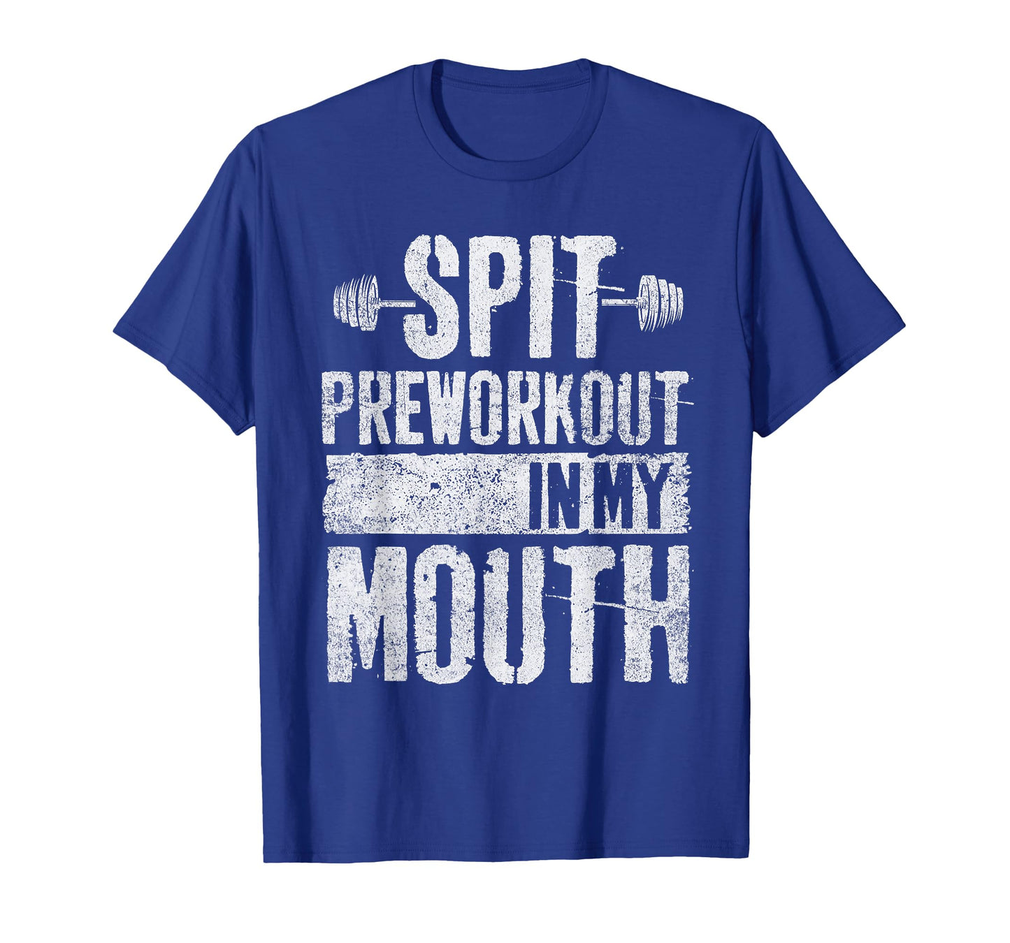 Spit Preworkout In My Mouth Funny Mens Womens T-Shirt