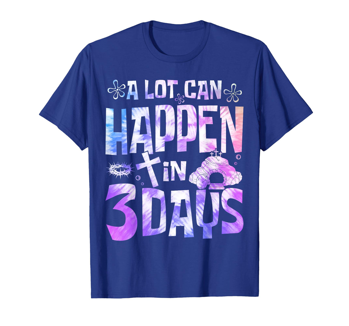 A Lot Can Happen In 3 Days Jesus Resurrection Easter Day T-Shirt